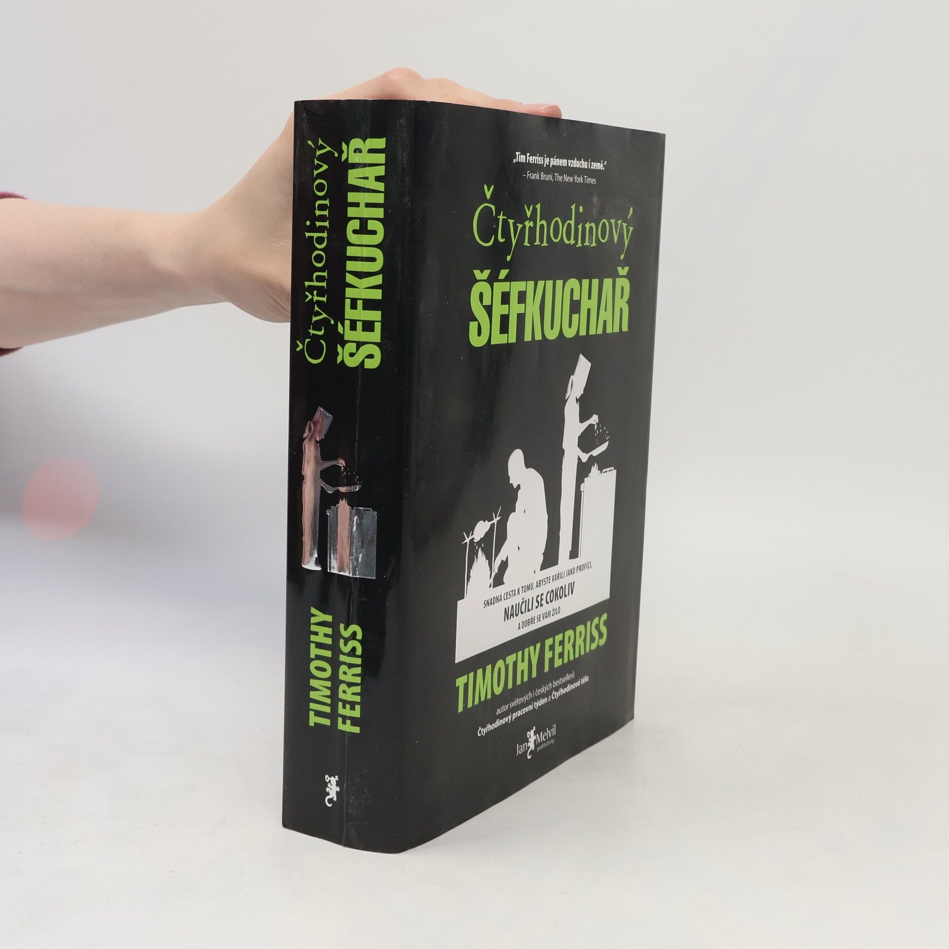Timothy Ferriss Čtyřhodinový šéfkuchař. Snadná cesta k tomu, abyste vařili jako profíci, naučili se cokoliv a dobře se vám žilo
