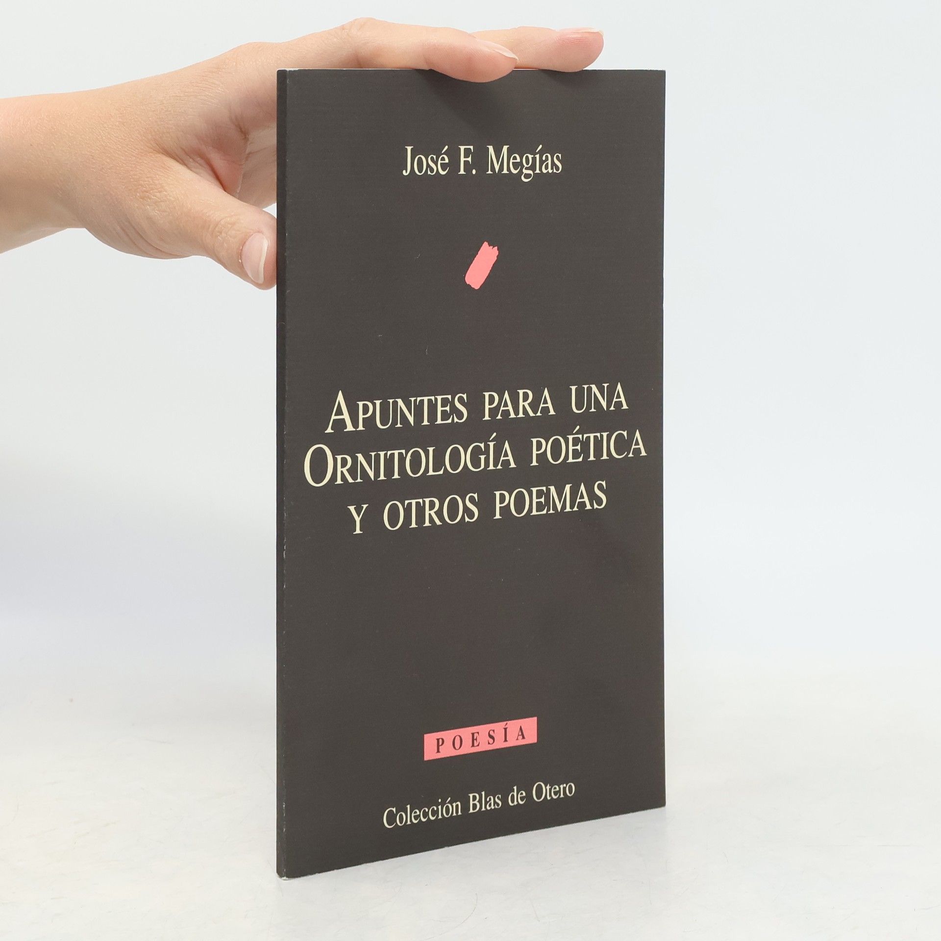 José F. Megías Colección Blas de Otero: Apuntes para una ornitología poética y otros poemas