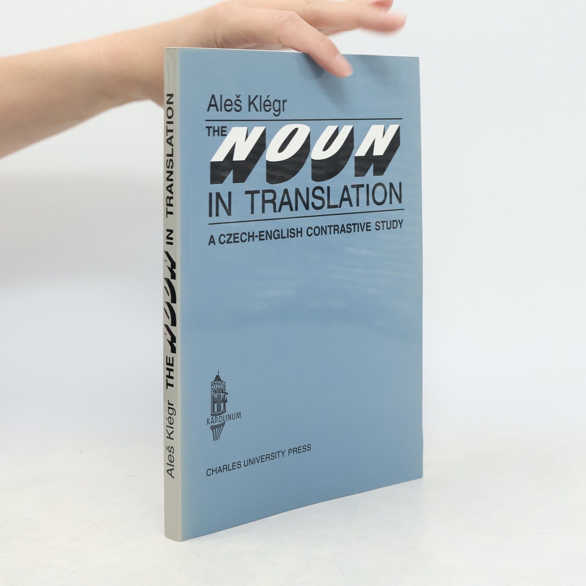 Aleš Klégr The Noun in Translation : a Czech-English Contrastive study