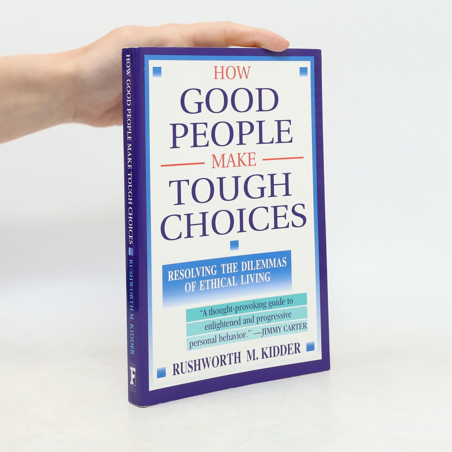 Rushworth M. Kidder How Good People Make Tough Choices