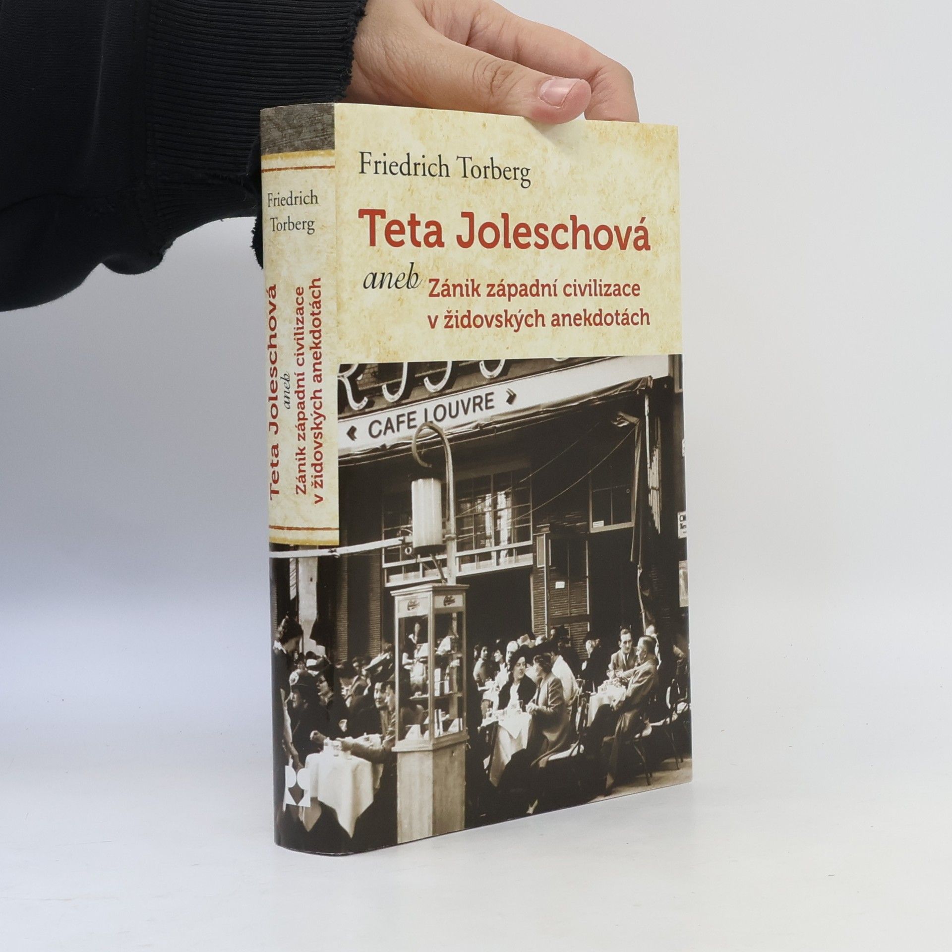 Friedrich Torberg Teta Joleschová, aneb, Zánik západní civilizace v židovských anekdotách