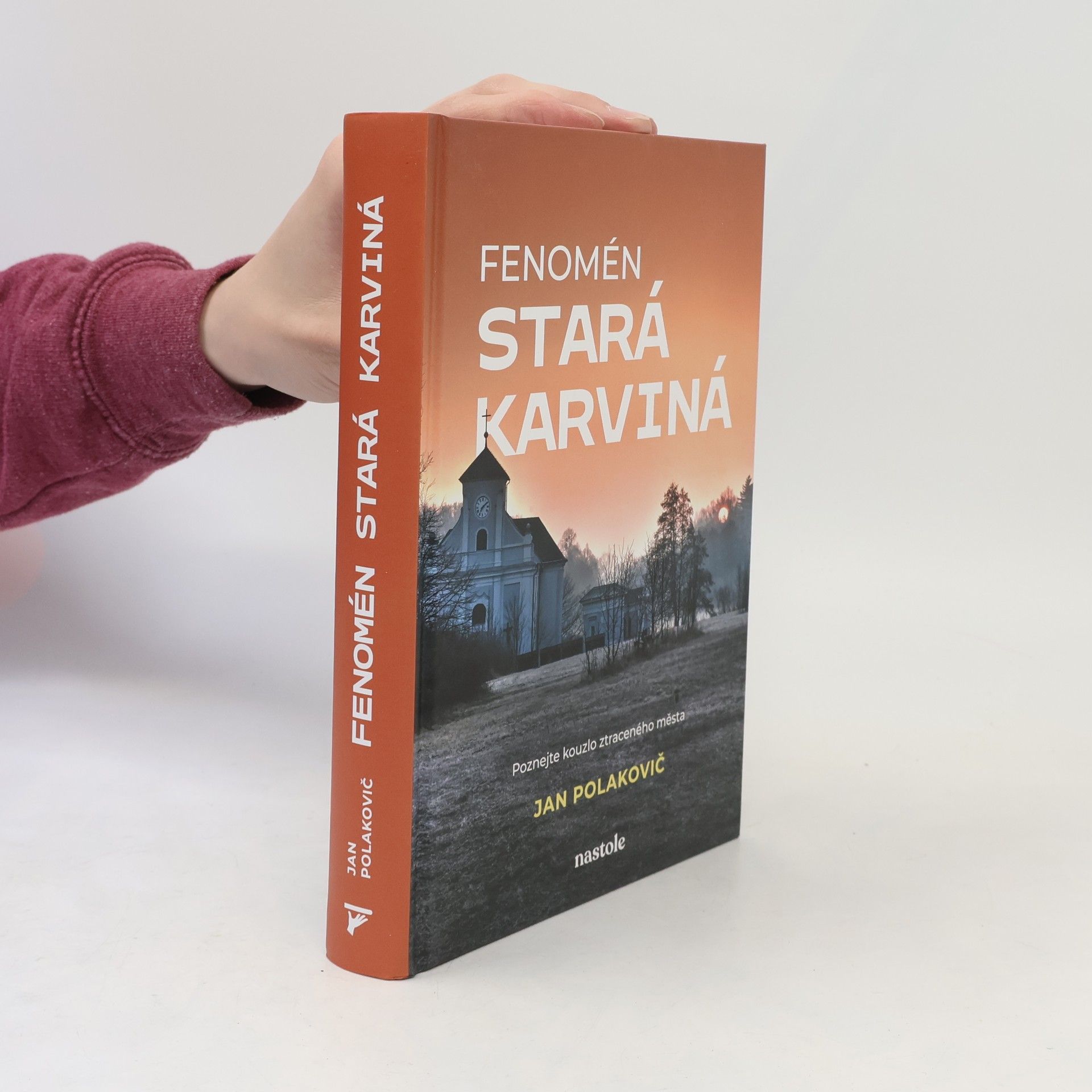 Štefan Polakovič Fenomén stará Karviná. poznejte kouzlo ztraceného města