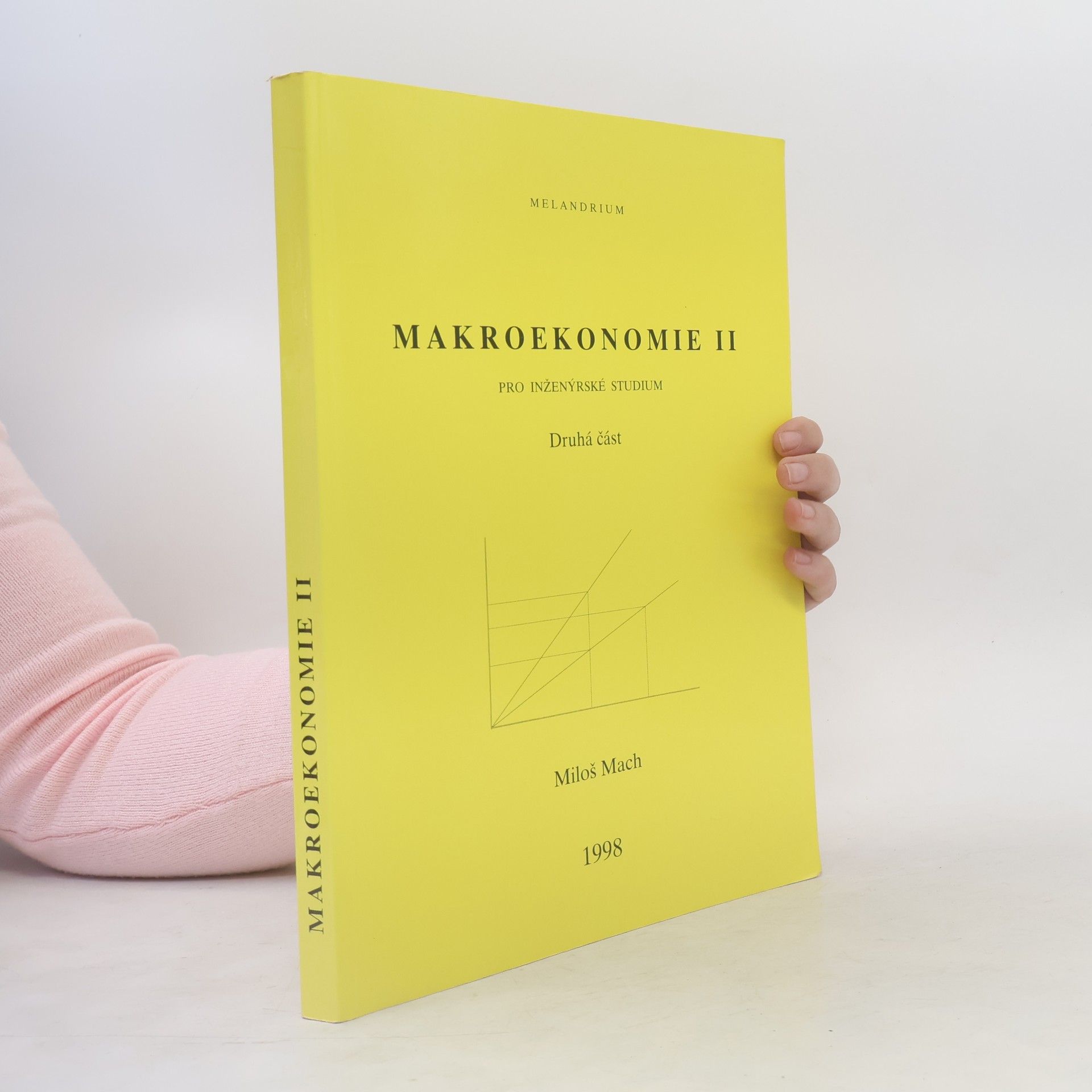 Miloš Mach Makroekonomie II : pro inženýrské studium. Druhá část