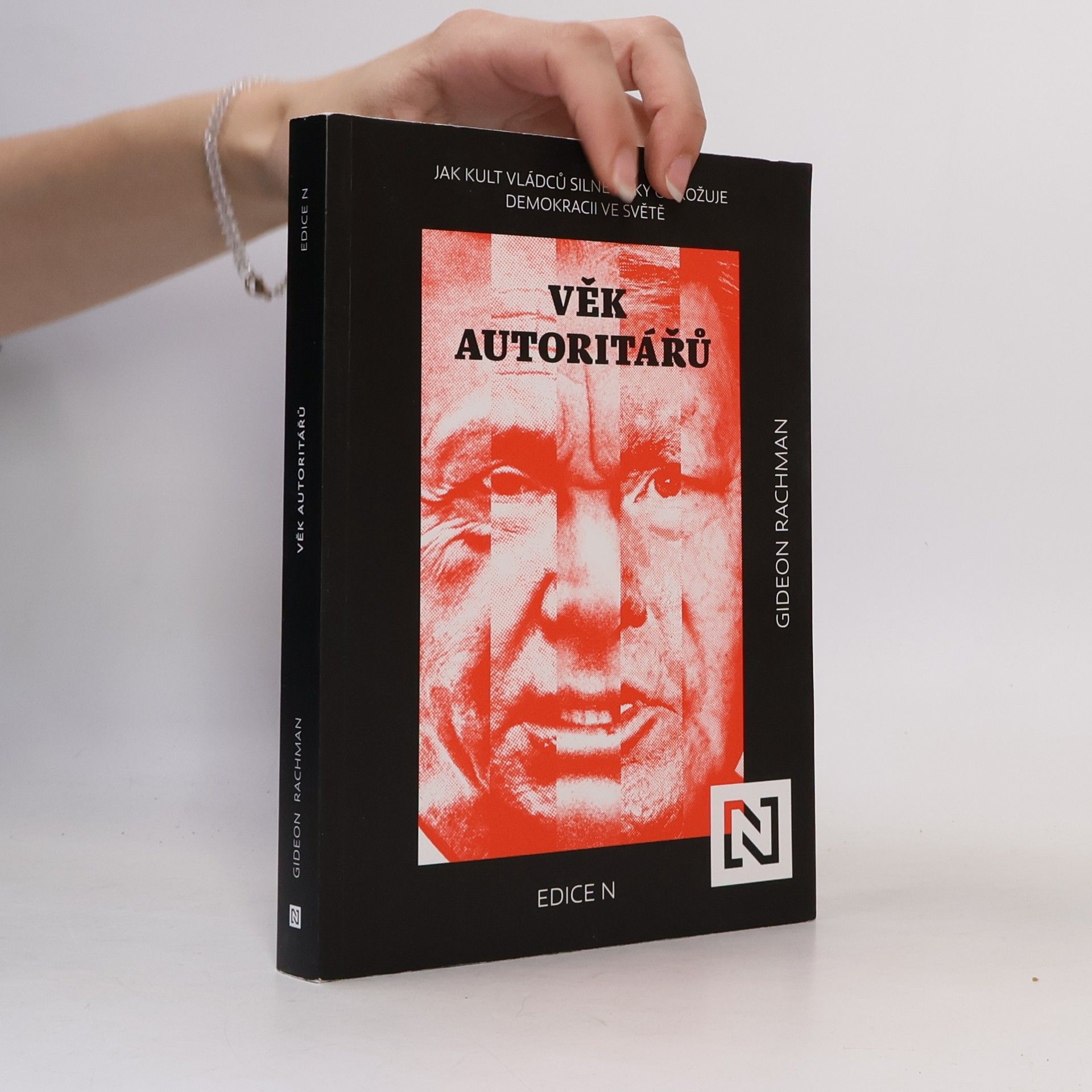 Gideon Rachman Věk autoritářů : jak kult vládců silné ruky ohrožuje demokracii ve světě