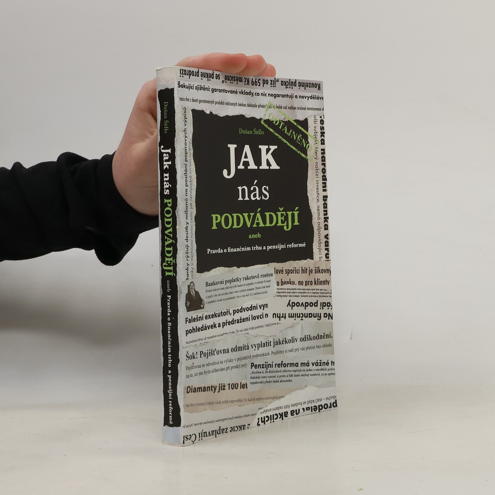 Dušan Šídlo Jak nás podvádějí : pravda o finančním trhu a penzijní reformě : odtajněno