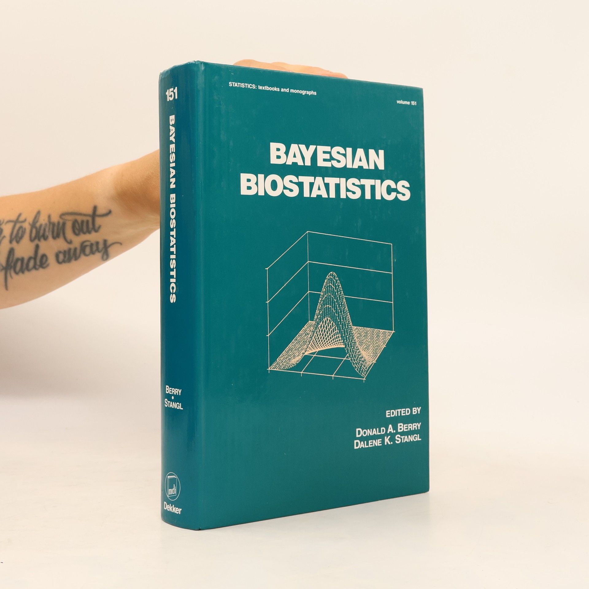 Dalene K. Stangl Statistics: Textbooks and Monographs - 151: Bayesian Biostatistics