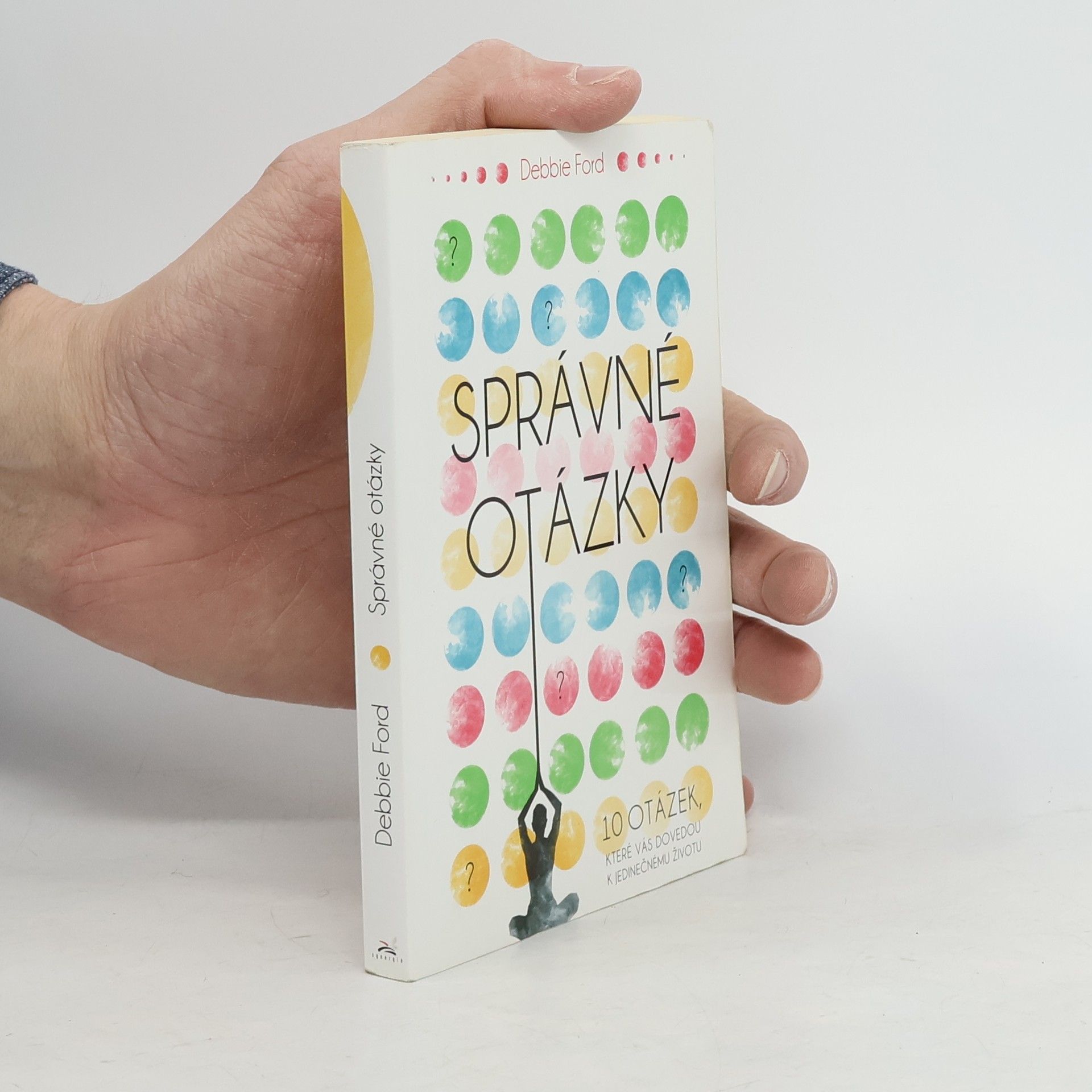 Zdeněk Chodora Správné otázky : 10 otázek, které vás dovedou k jedinečnému životu