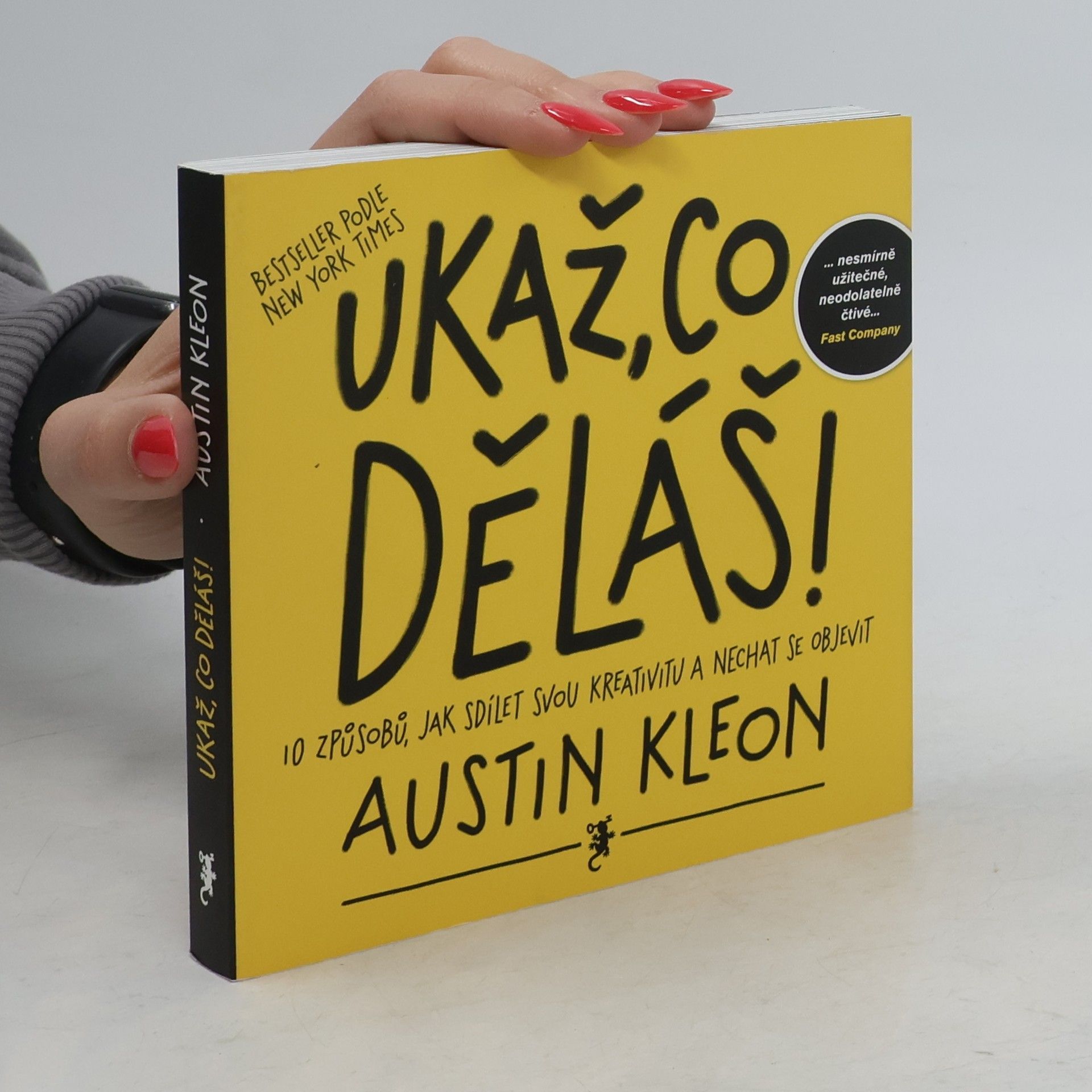 Austin Kleon Ukaž, co děláš! 10 způsobů, jak sdílet svou kreativitu a nechat se objevit
