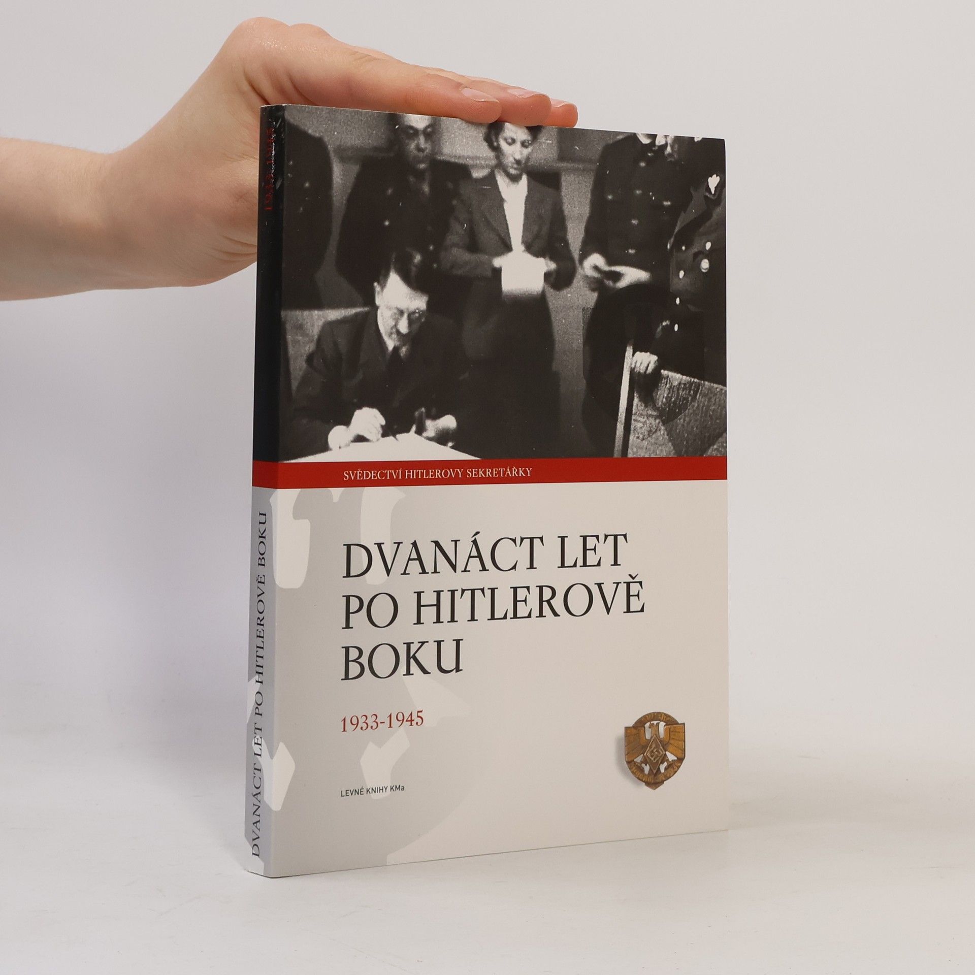 Christa Schroeder Dvanáct let po Hitlerově boku. 1933-1945