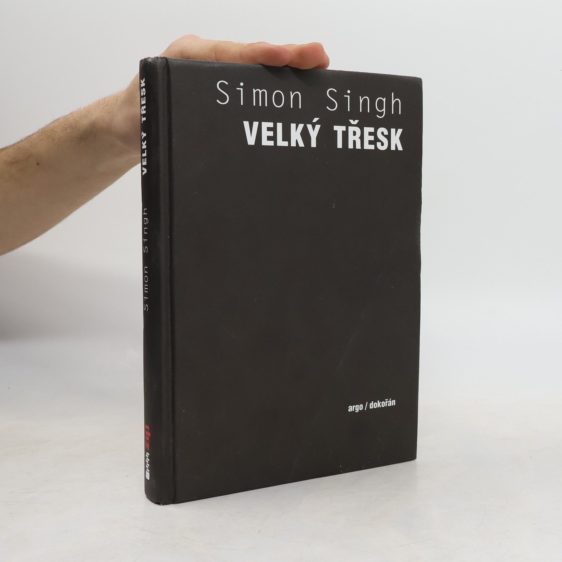 Simon Singh Velký třesk : nejdůležitější vědecký objev všech dob a proč o něm musíte vědět