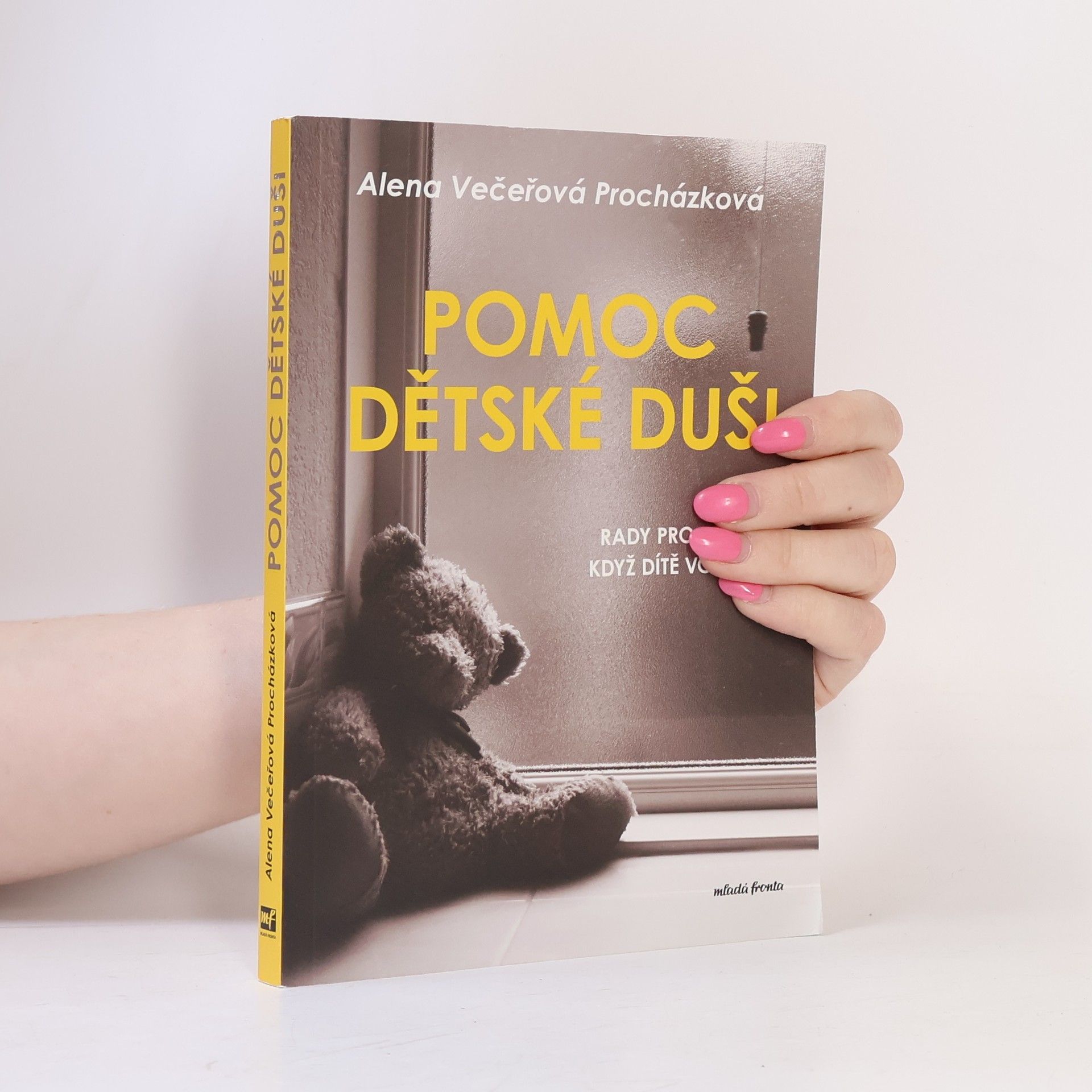 Alena Večeřová Procházková Pomoc dětské duši : rady pro rodiče, když dítě volá SOS