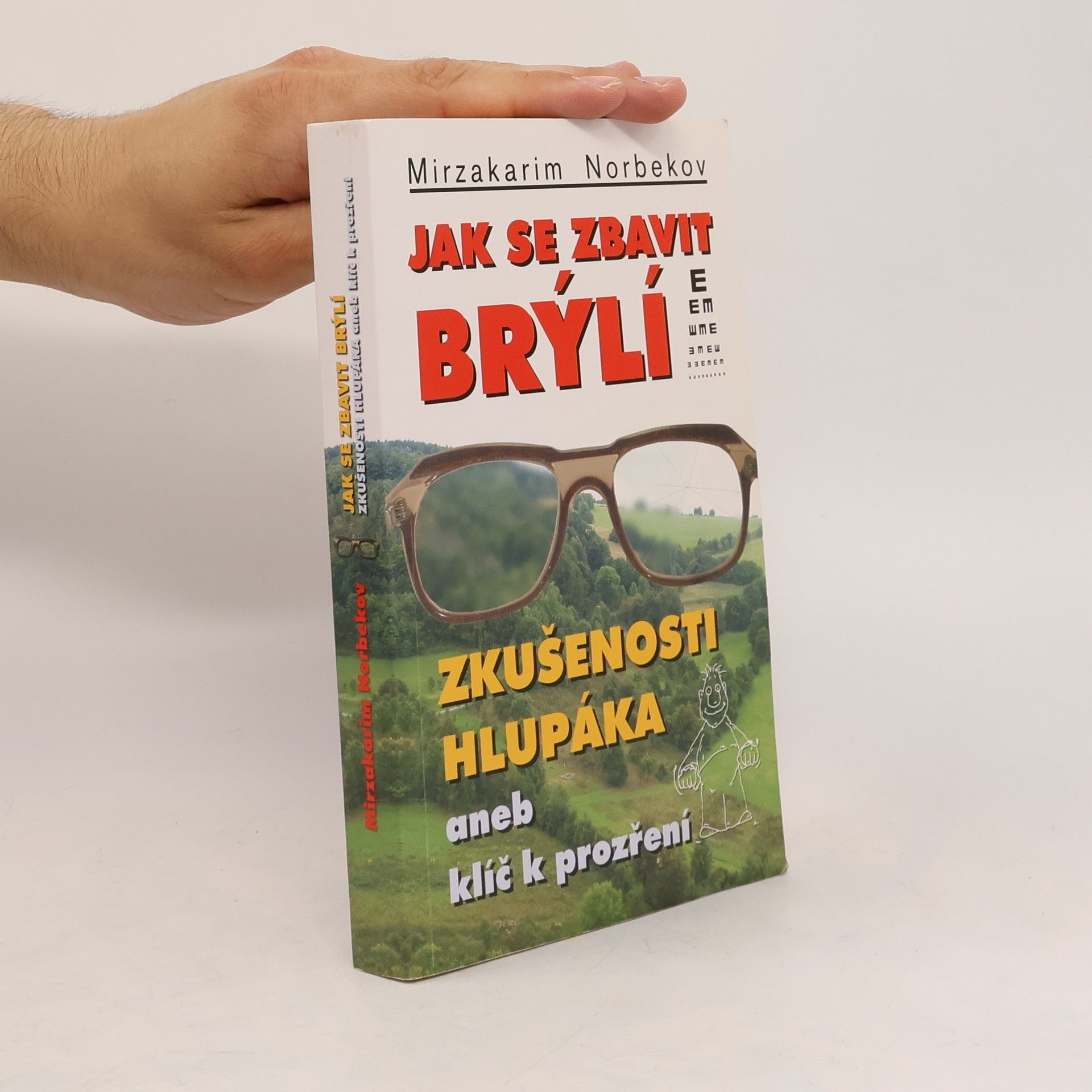 Mirzakarim Norbekov Jak se zbavit brýlí. Zkušenosti hlupáka, aneb, klíč k prozření