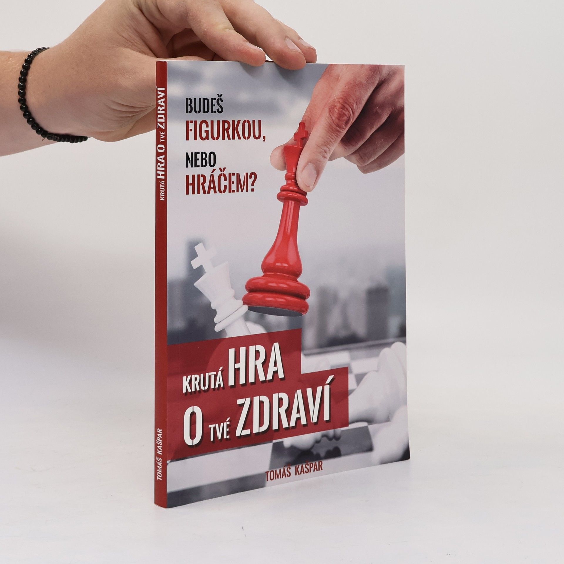 Tomáš Kašpar Krutá hra o tvé zdraví. Budeš figurkou, nebo hráčem?