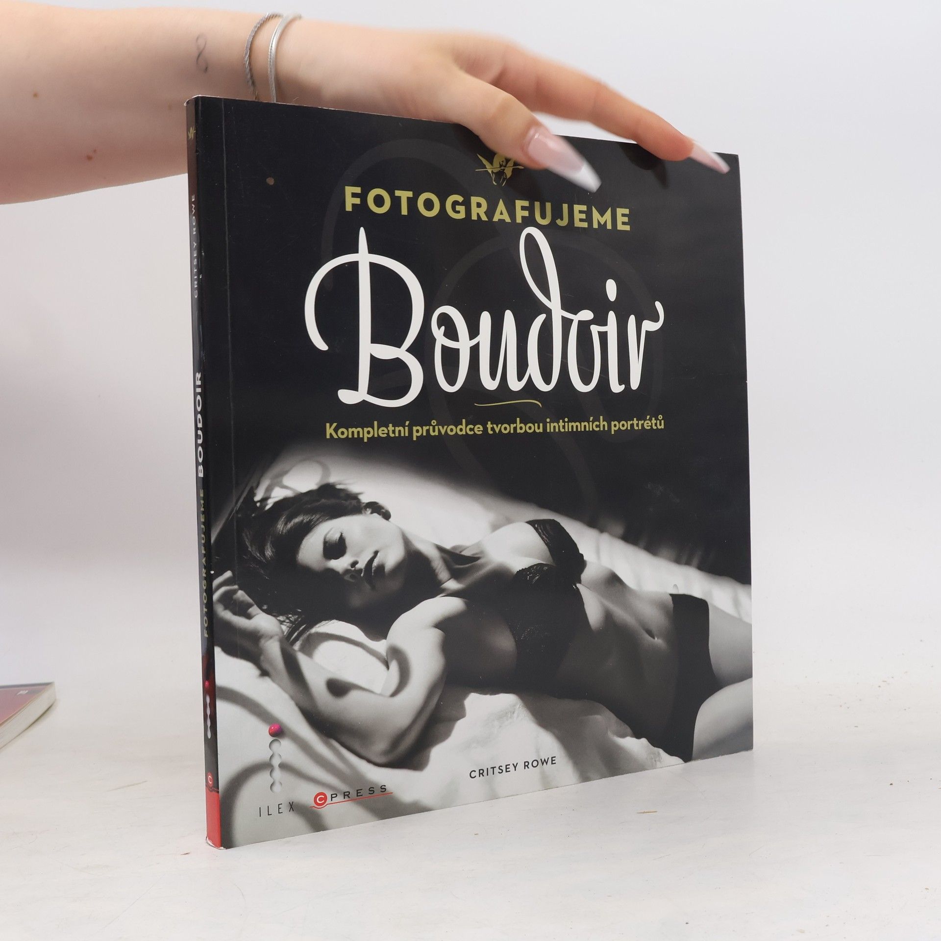 Critsey Rowe Fotografujeme Boudoir. Kompletní průvodce tvorbou intimních portrétů