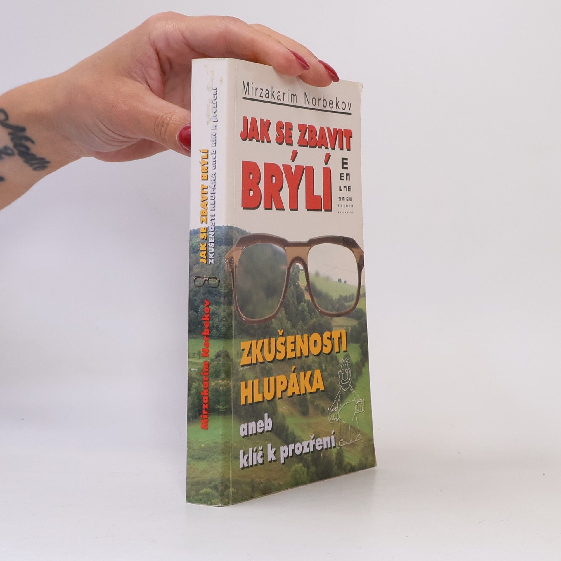 Mirzakarim Norbekov Jak se zbavit brýlí. Zkušenosti hlupáka, aneb, klíč k prozření