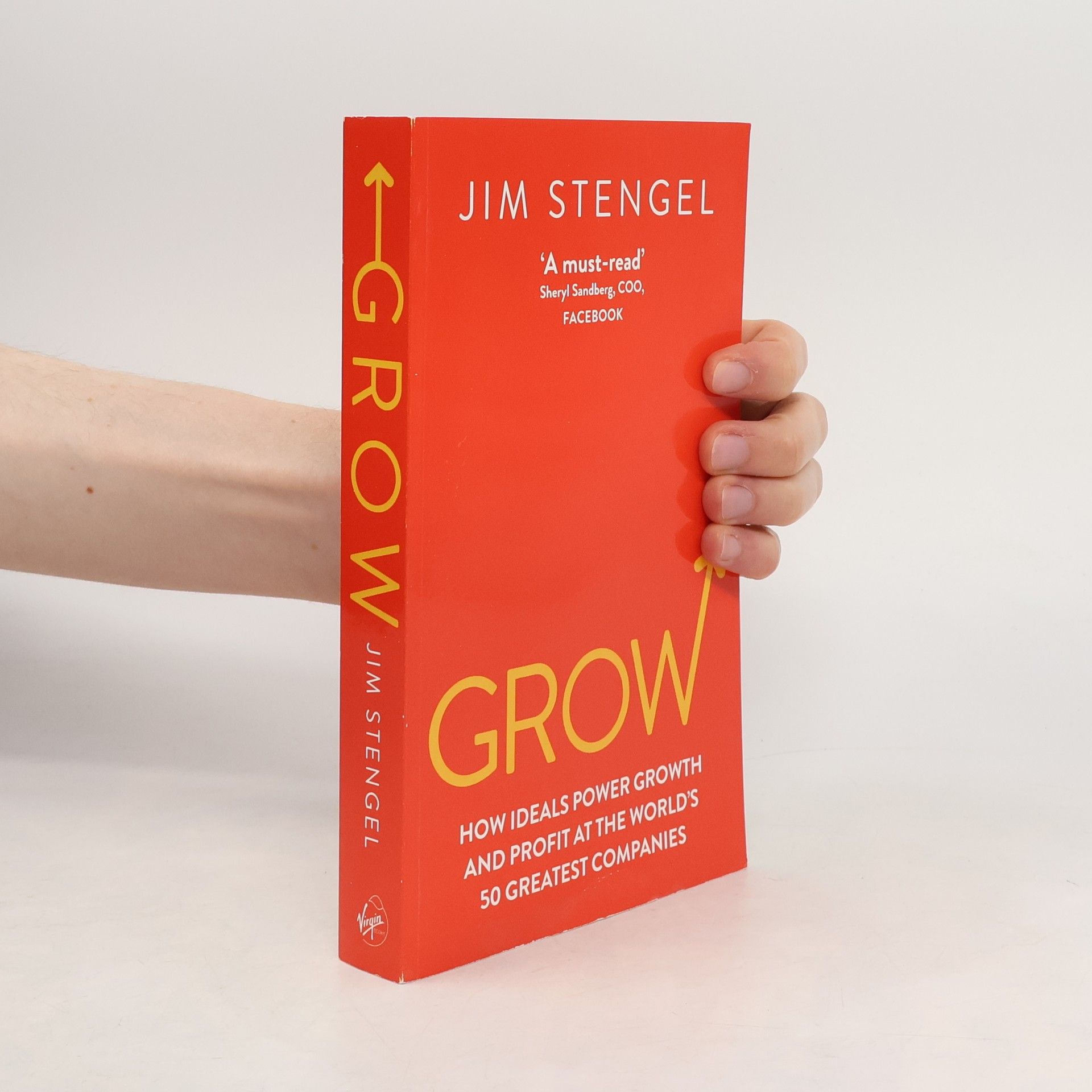 Jim Stengel Grow : how ideals power growth and profit at the world's 50 greatest companies