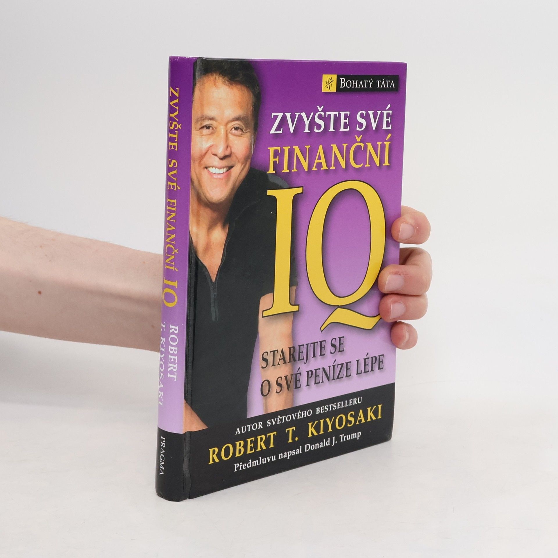 Robert Kiyosaki Zvyšte své finanční IQ: Starejte se o své peníze lépe