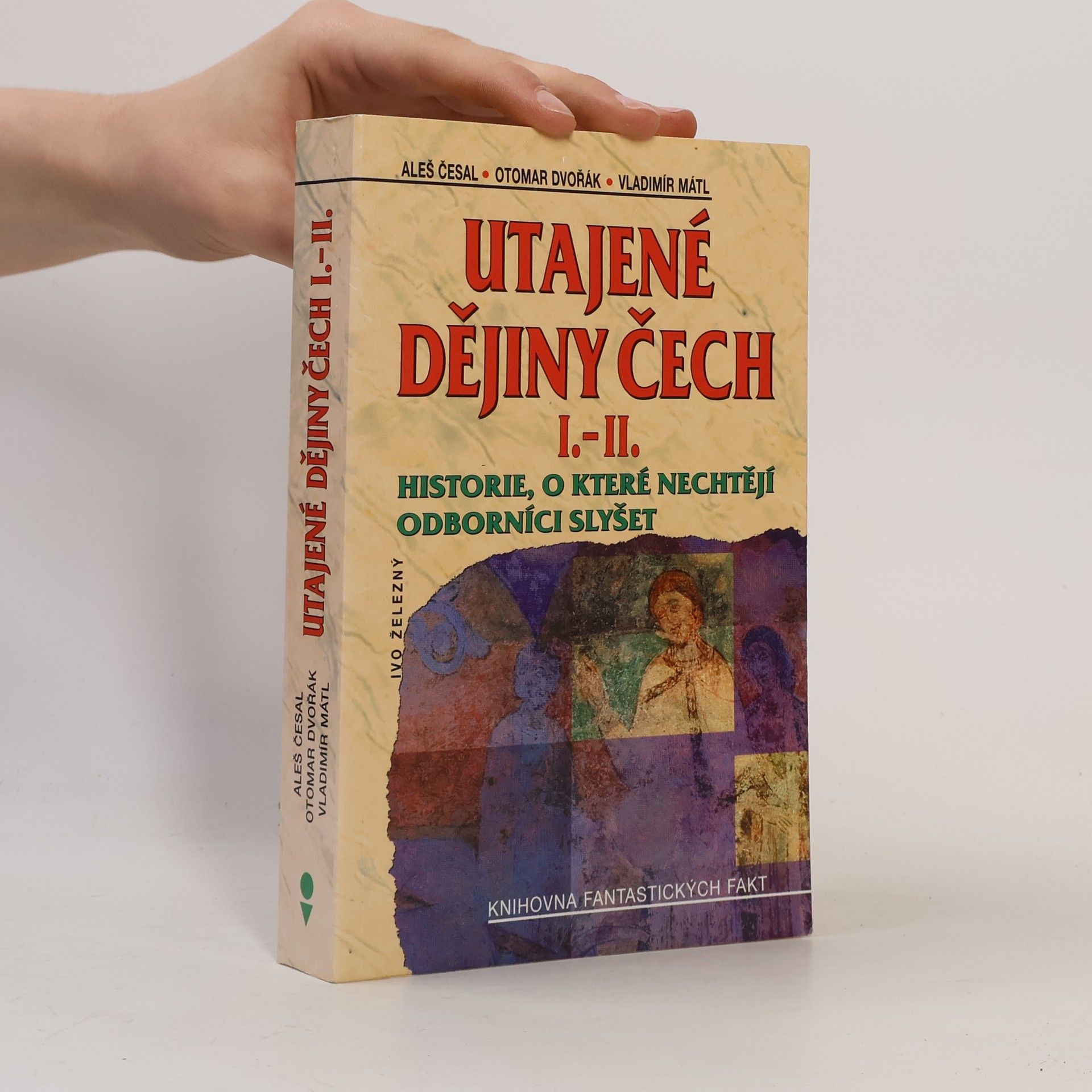 Otomar Dvořák Utajené dějiny Čech I.-II. : historie, o které nechtějí odborníci slyšet