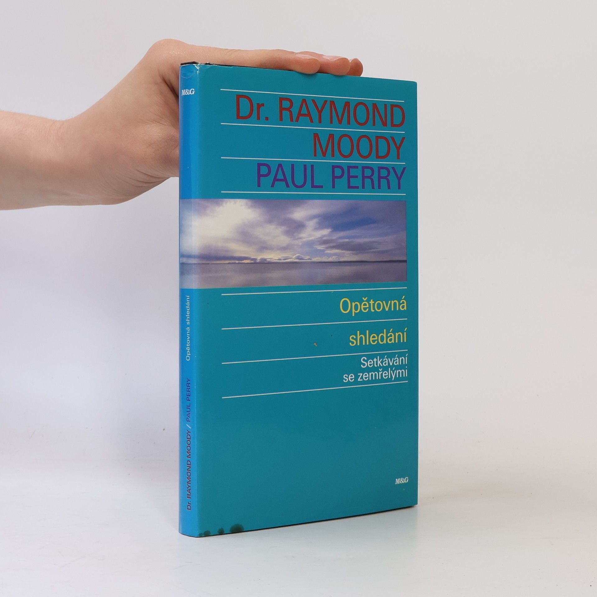 Raymond Moody Opětovná shledání : setkávání se zemřelými