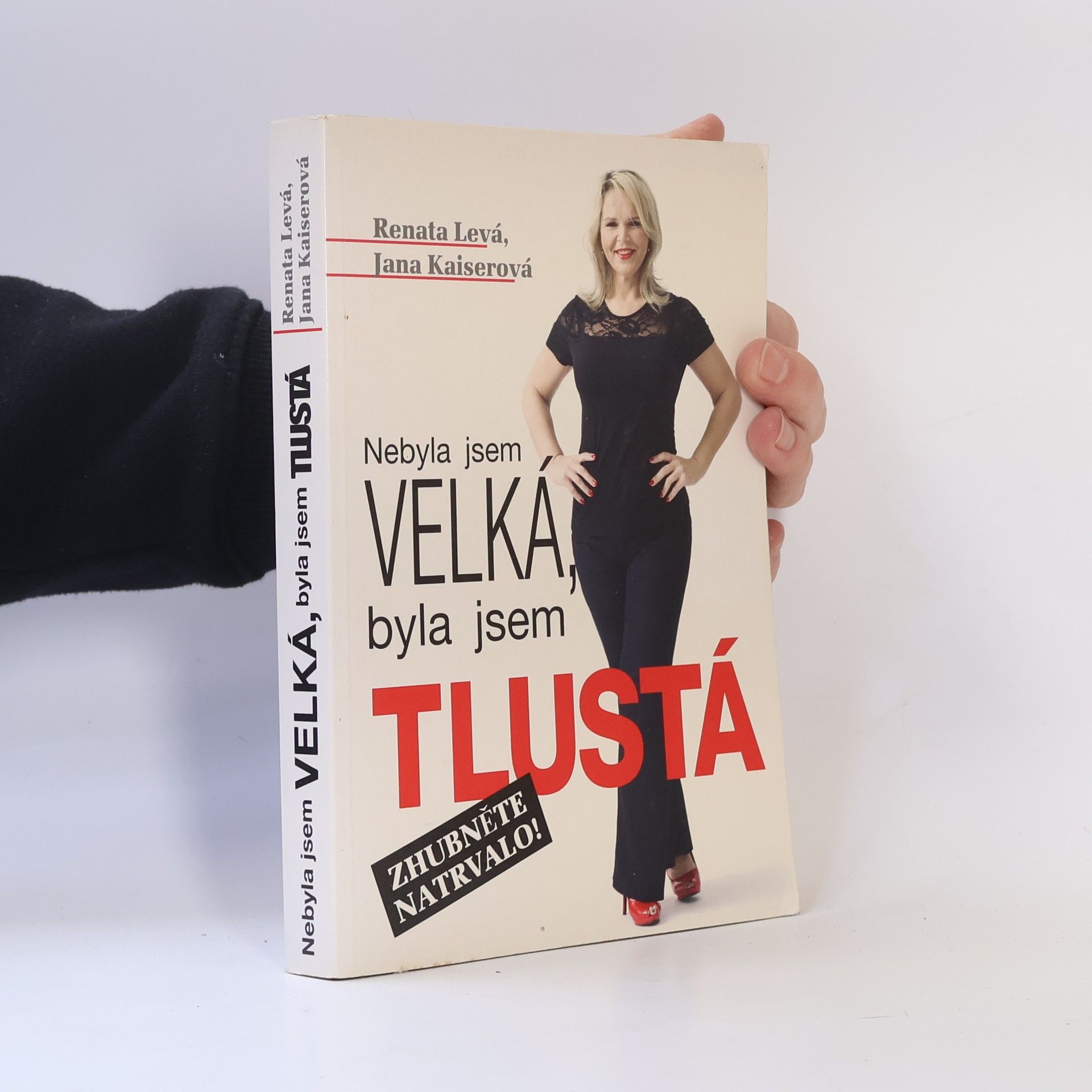 Renata Levá Nebyla jsem velká, byla jsem tlustá : zhubněte natrvalo!