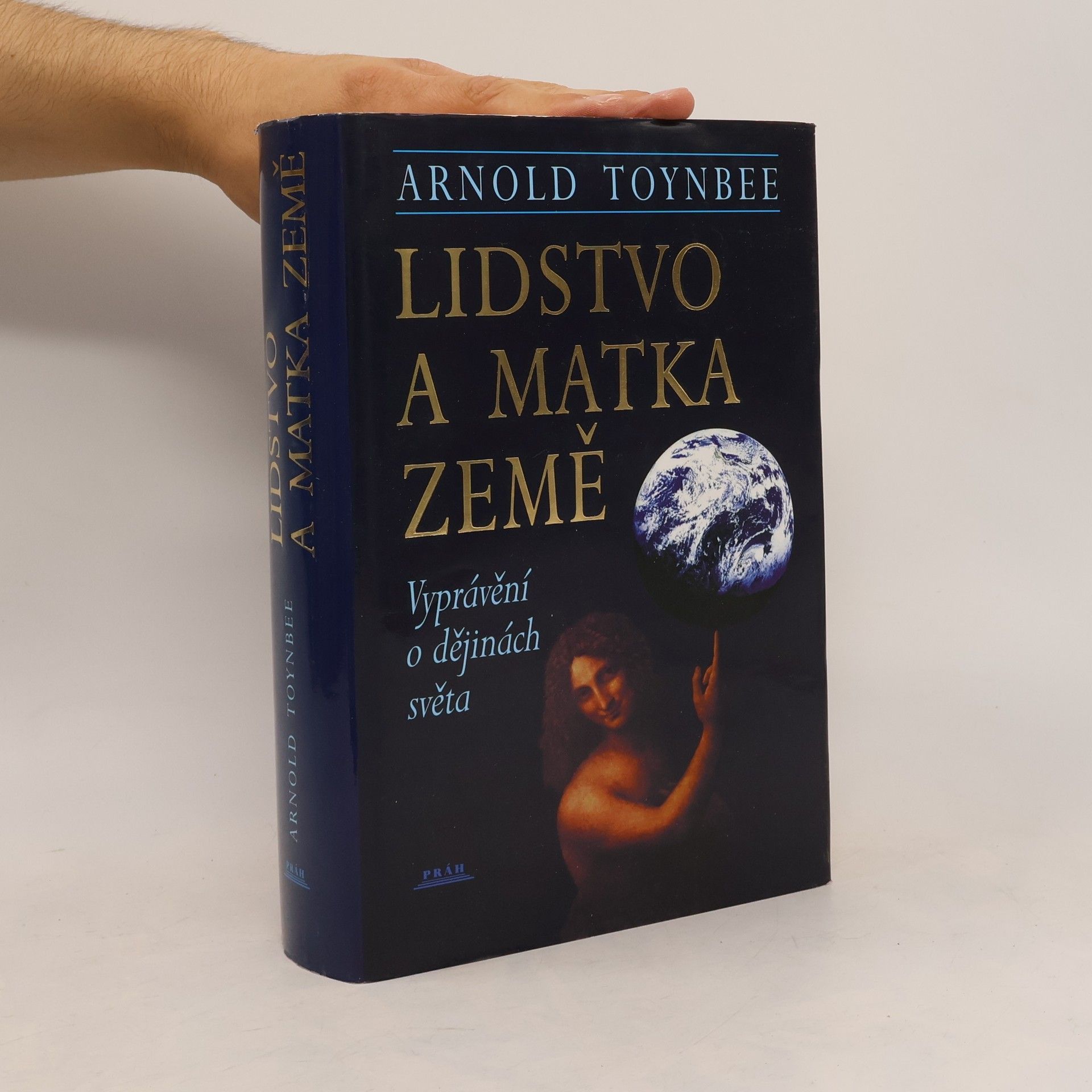 Arnold Joseph Toynbee Lidstvo a matka Země : Vyprávění o dějinách světa