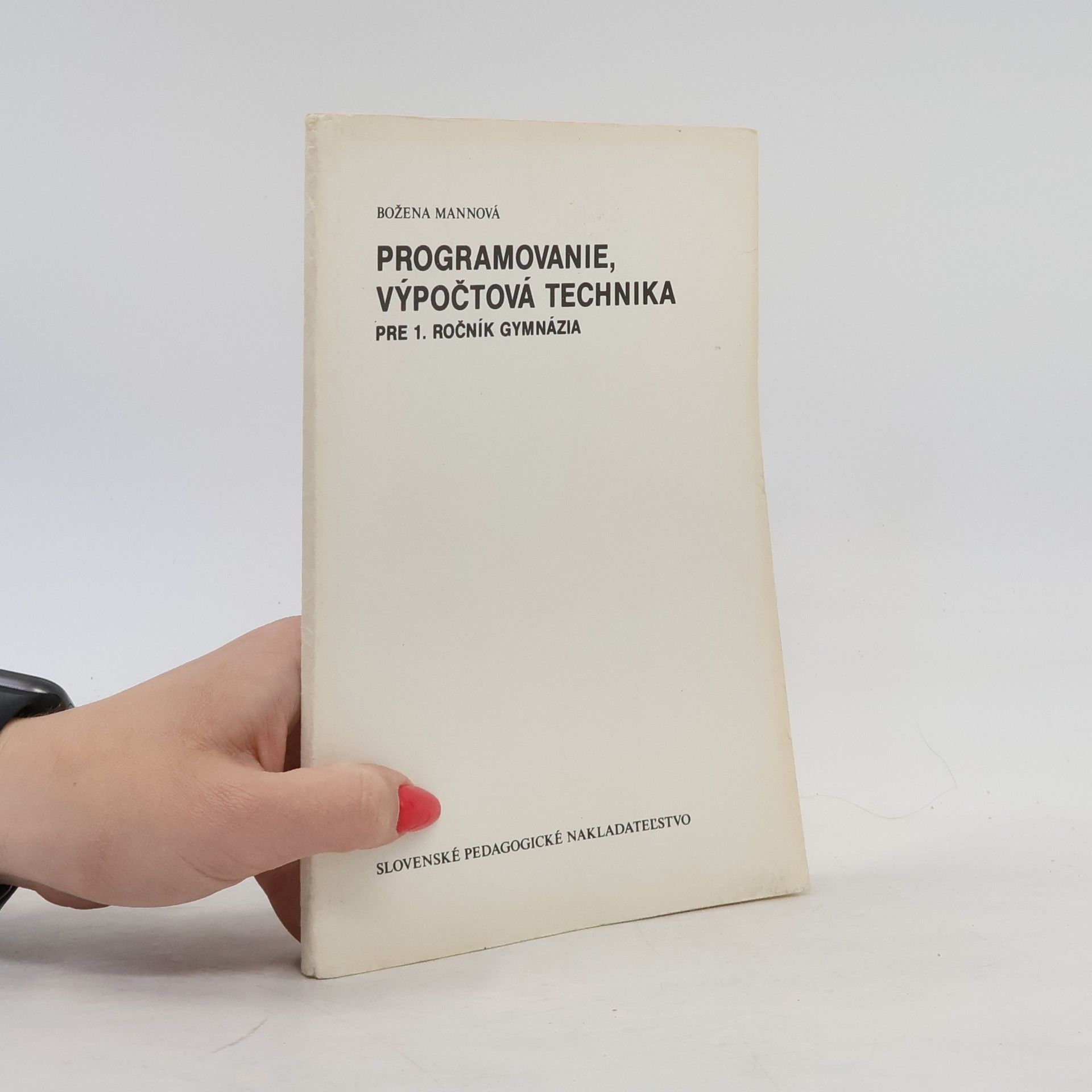 Božena Mannová Programovanie, výpočtová technika pre 1. ročník gymnázia