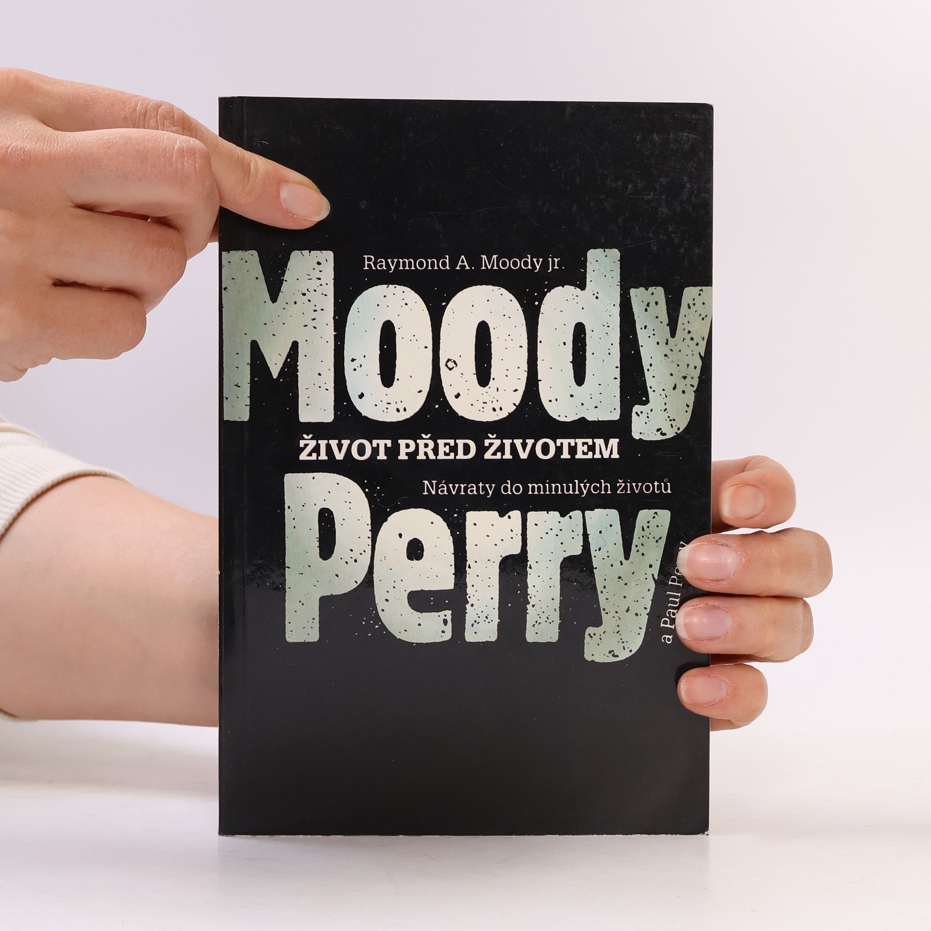 Raymond A. Moody Život před životem: Návraty do minulých životů