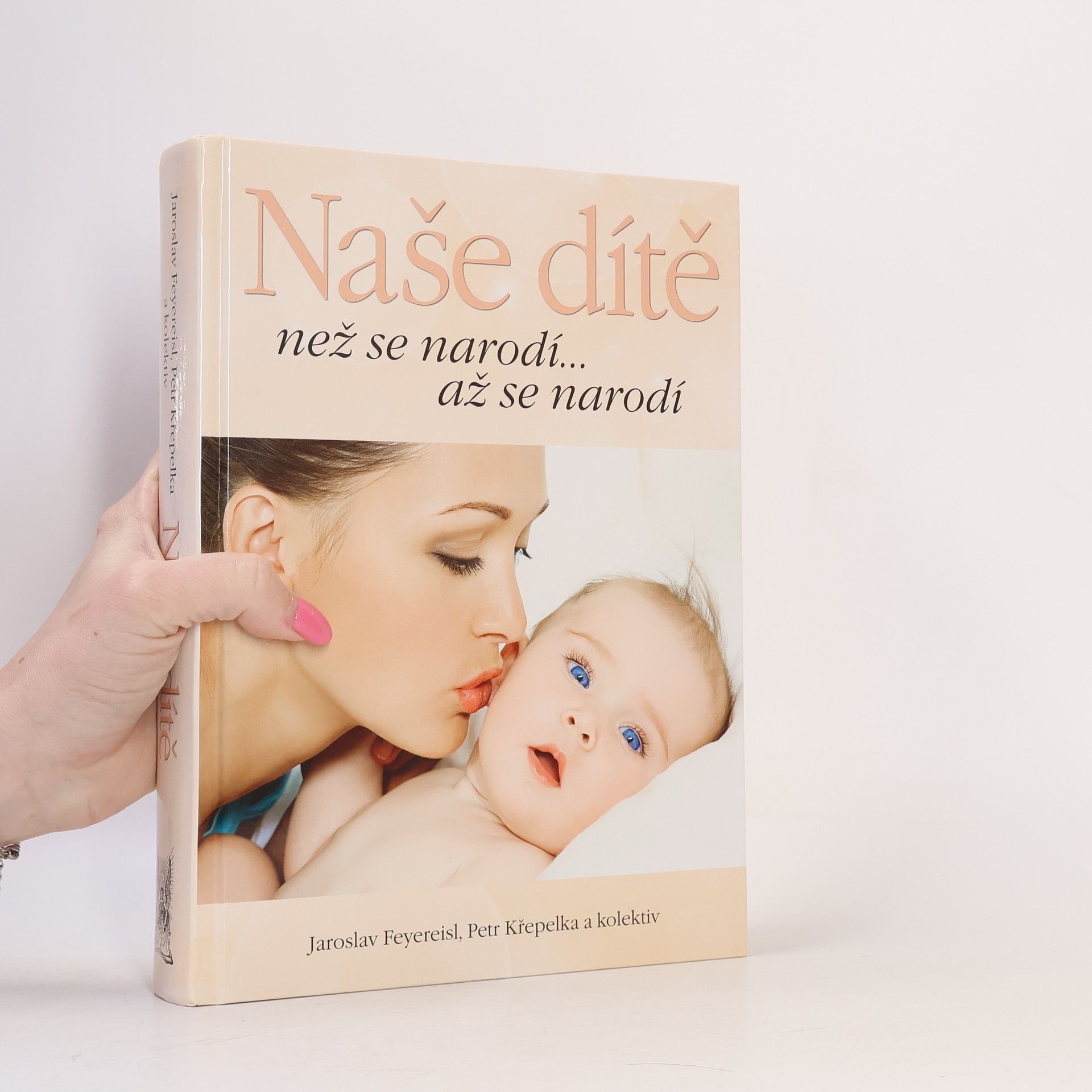 Jaroslav Feyereisl Naše dítě. Než se narodí... až se narodí