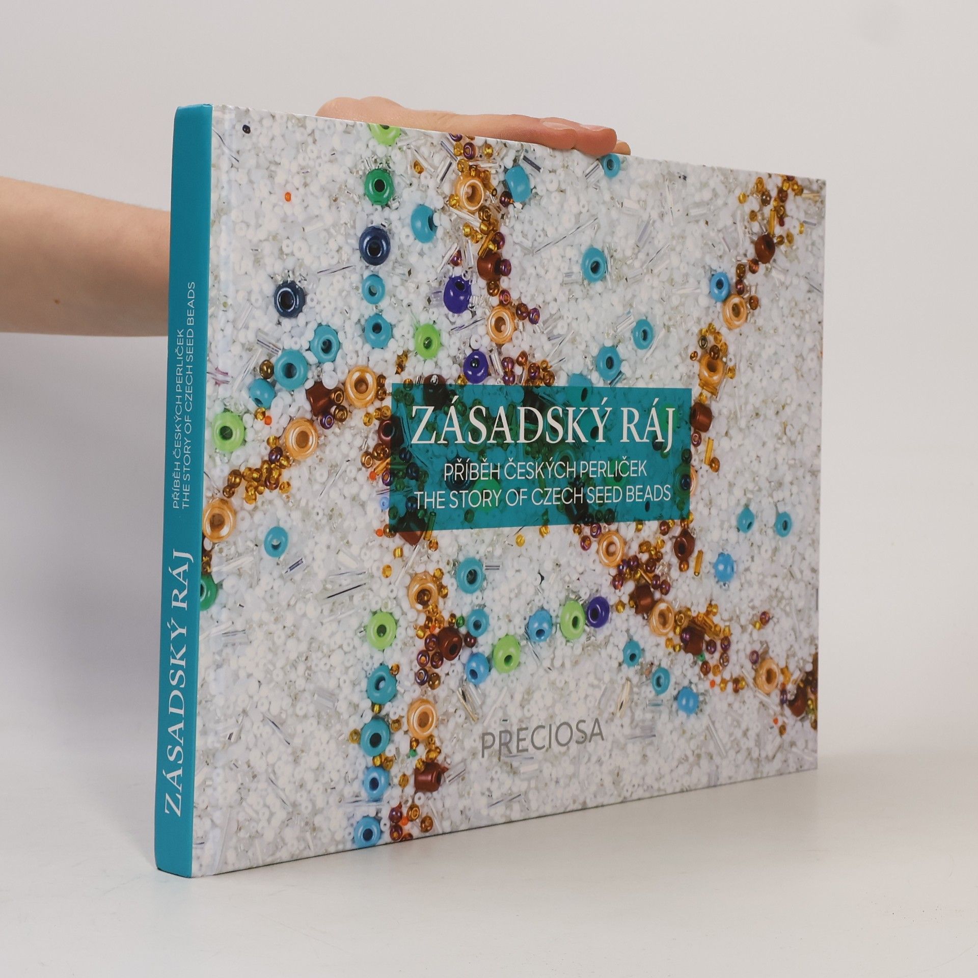 Kristýna Fendrichová Zásadský ráj : příběhy českých perliček = the story of Czech seed beads