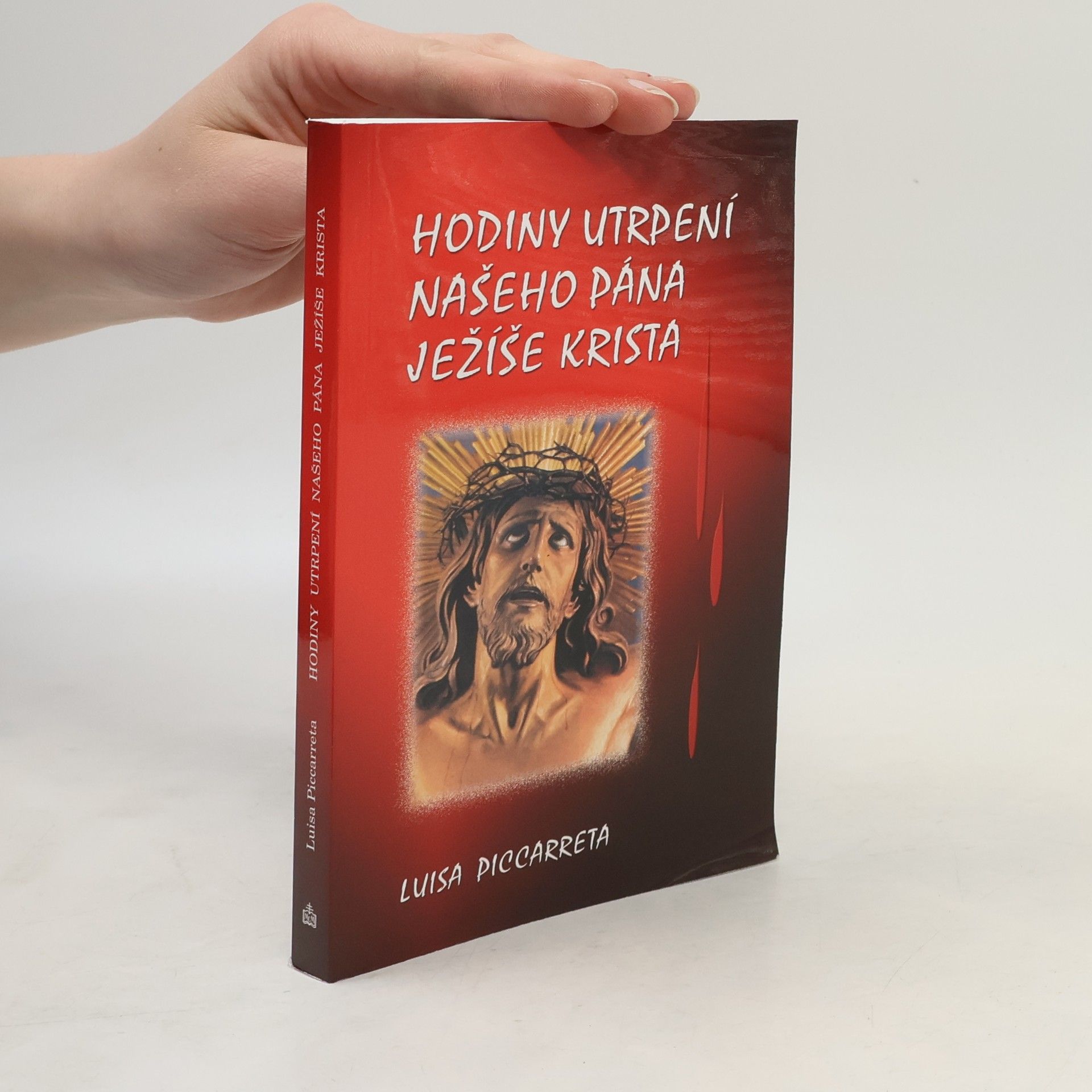Luisa Piccarreta Hodiny utrpení našeho Pána Ježíše Krista