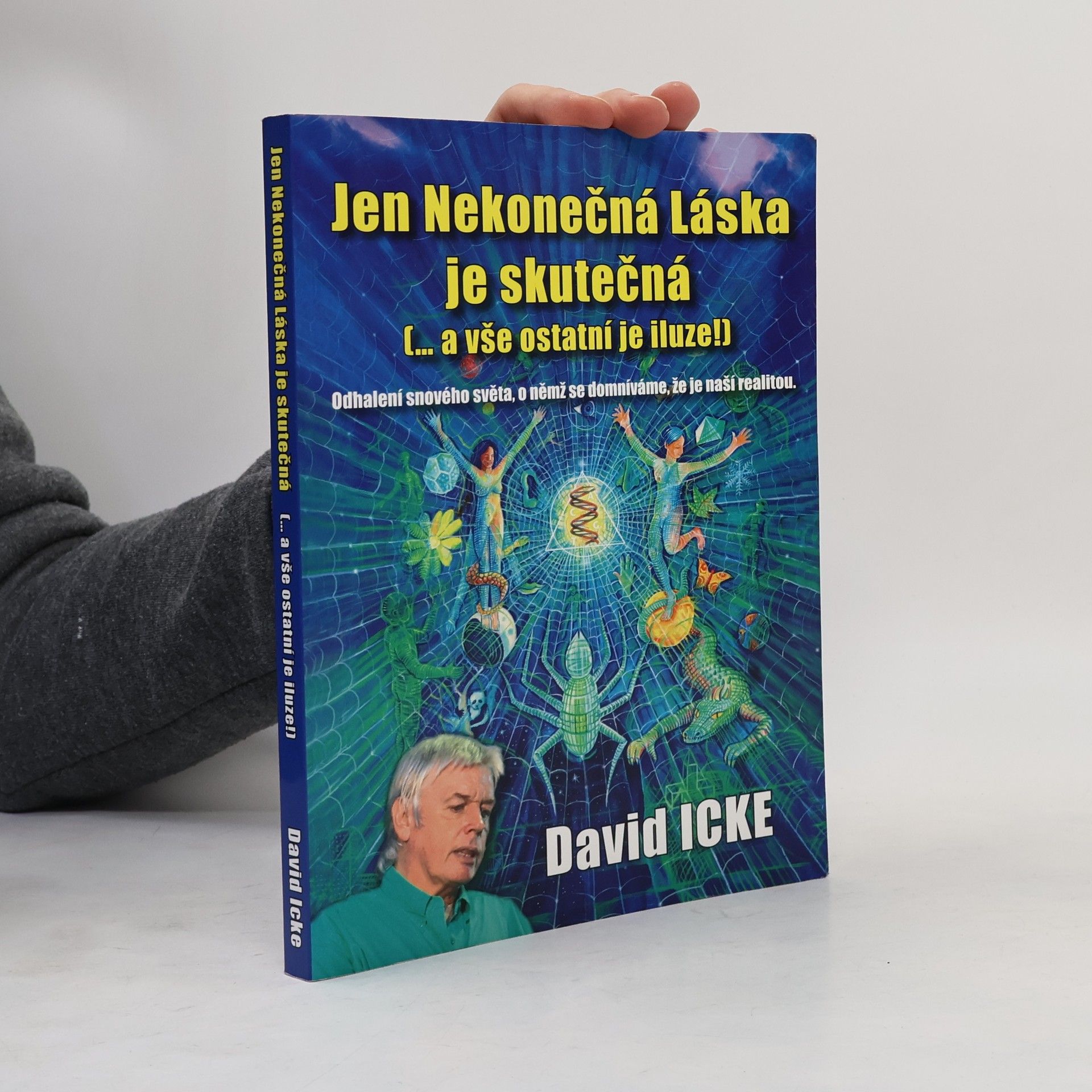 David Icke Jen Nekonečná Láska je skutečná (-- a vše ostatní je iluze!)