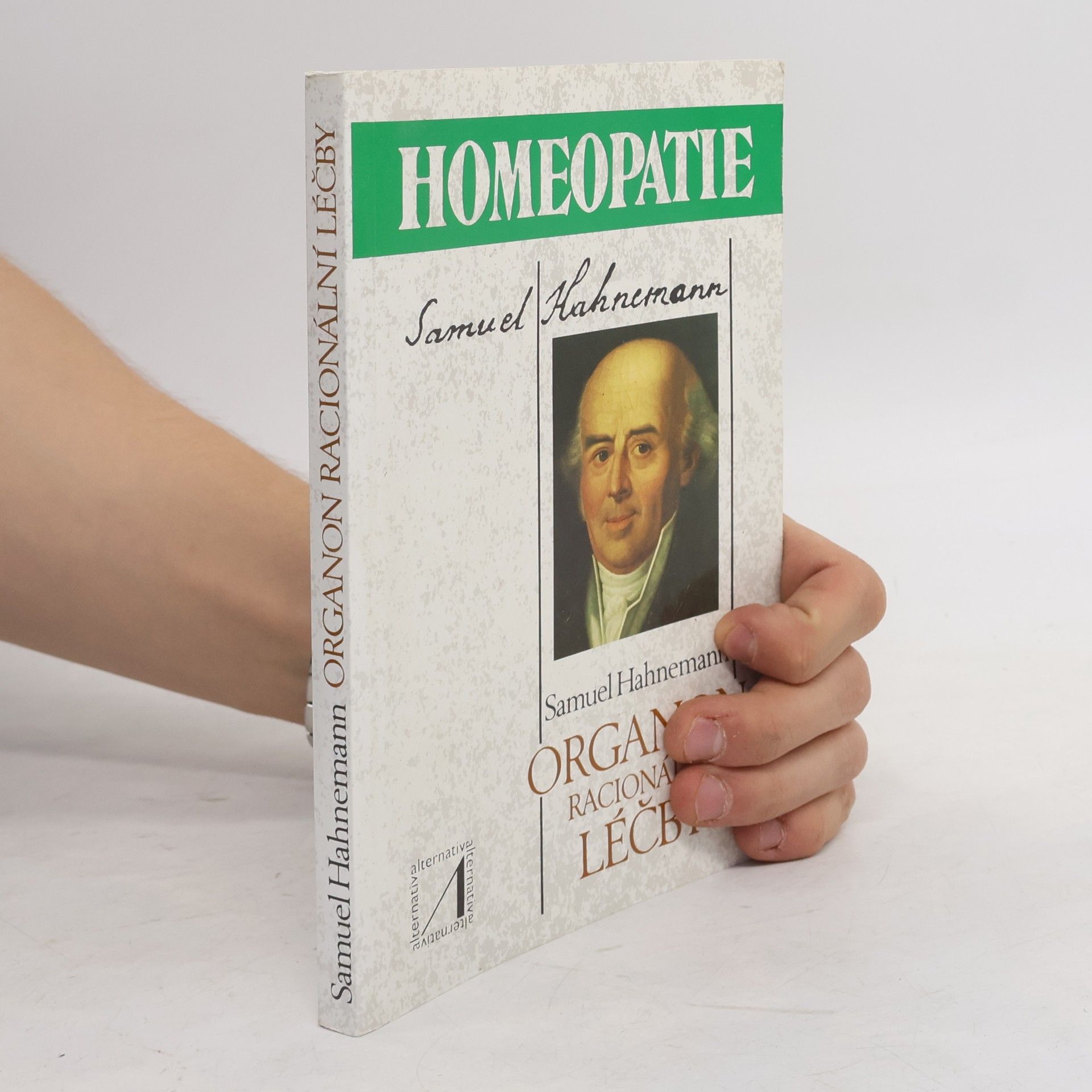 Samuel Hahnemann Homeopatie: Organon racionální léčby