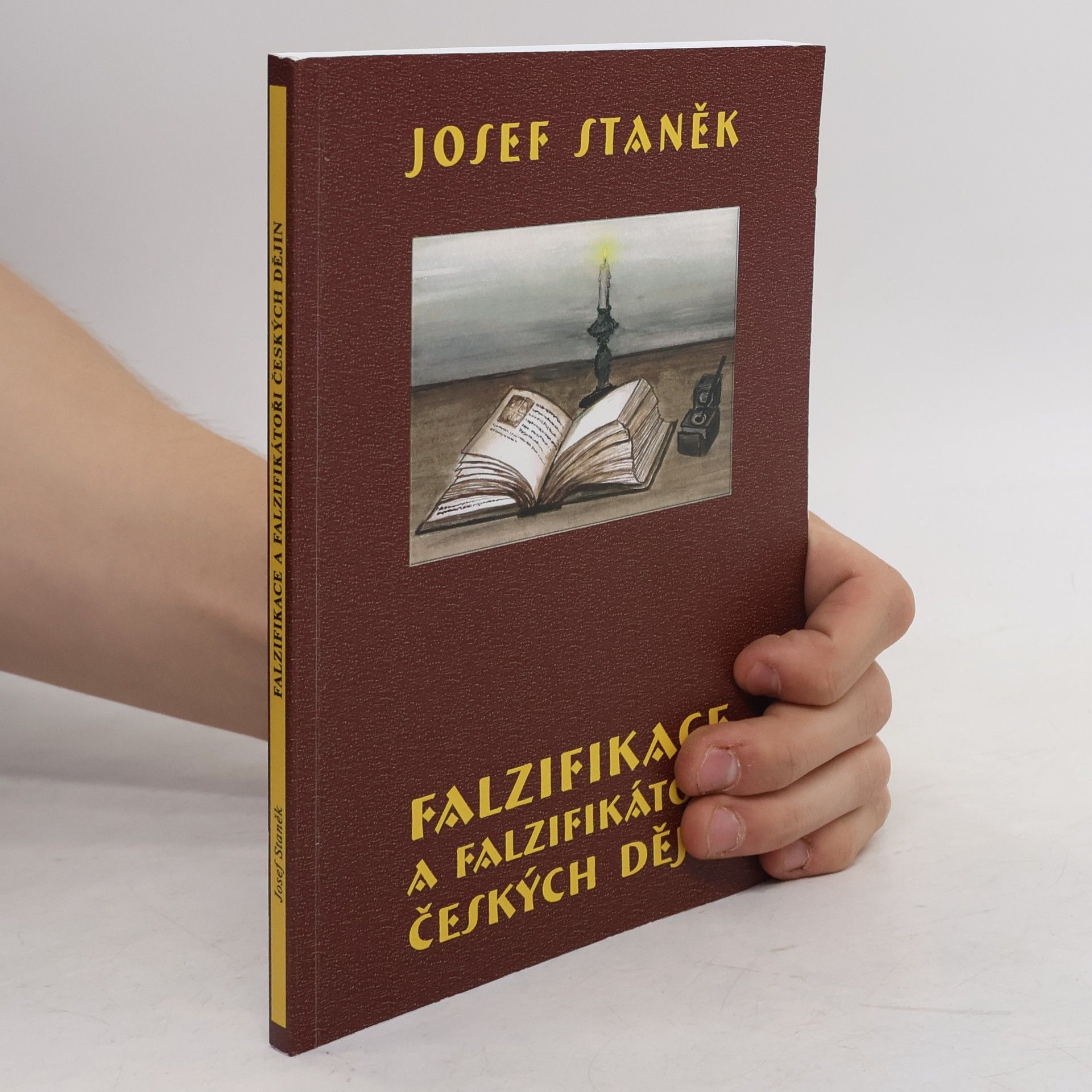Josef Staněk Falzifikace a falzifikátoři českých dějin