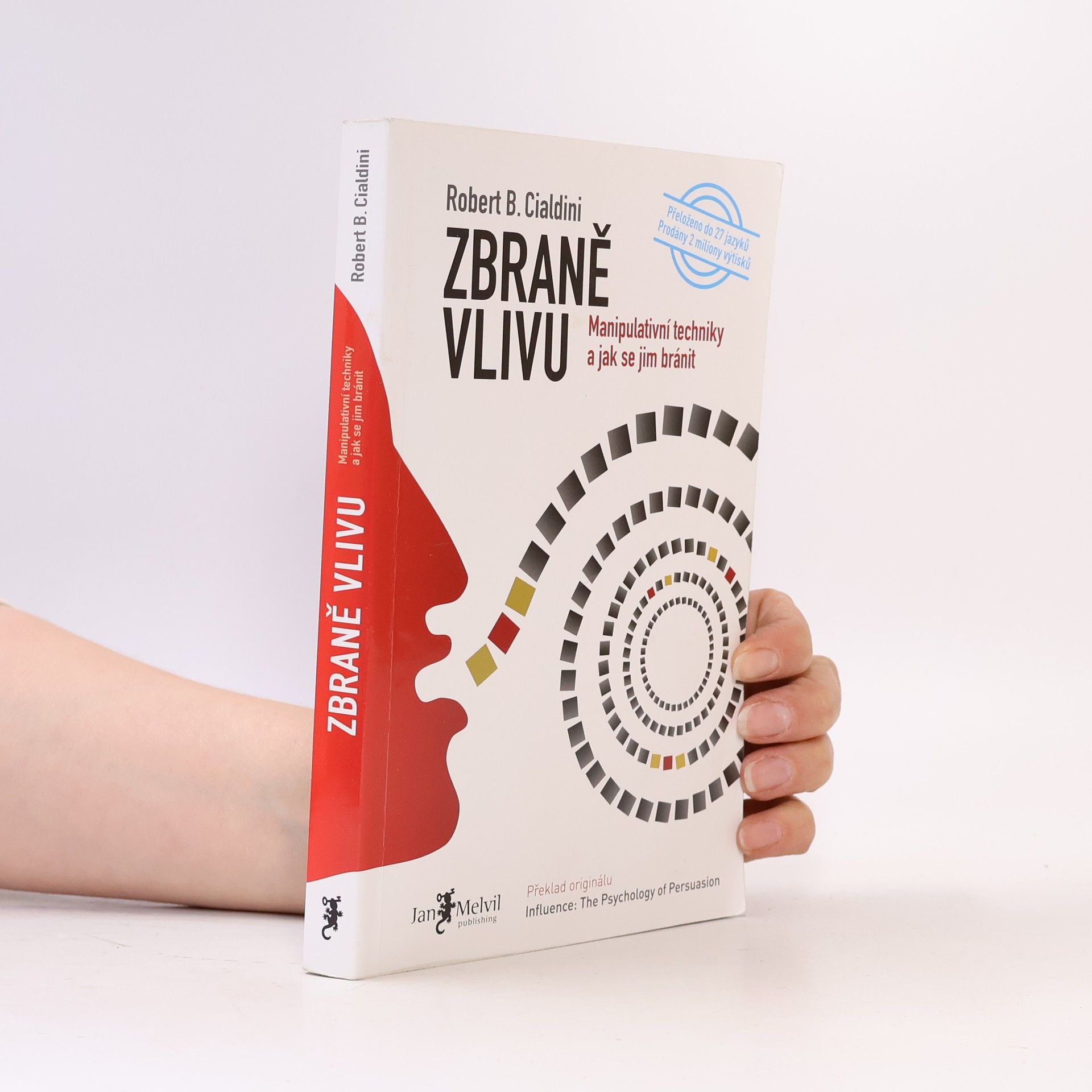 Robert Cialdini Zbraně vlivu. Manipulativní techniky a jak se jim bránit