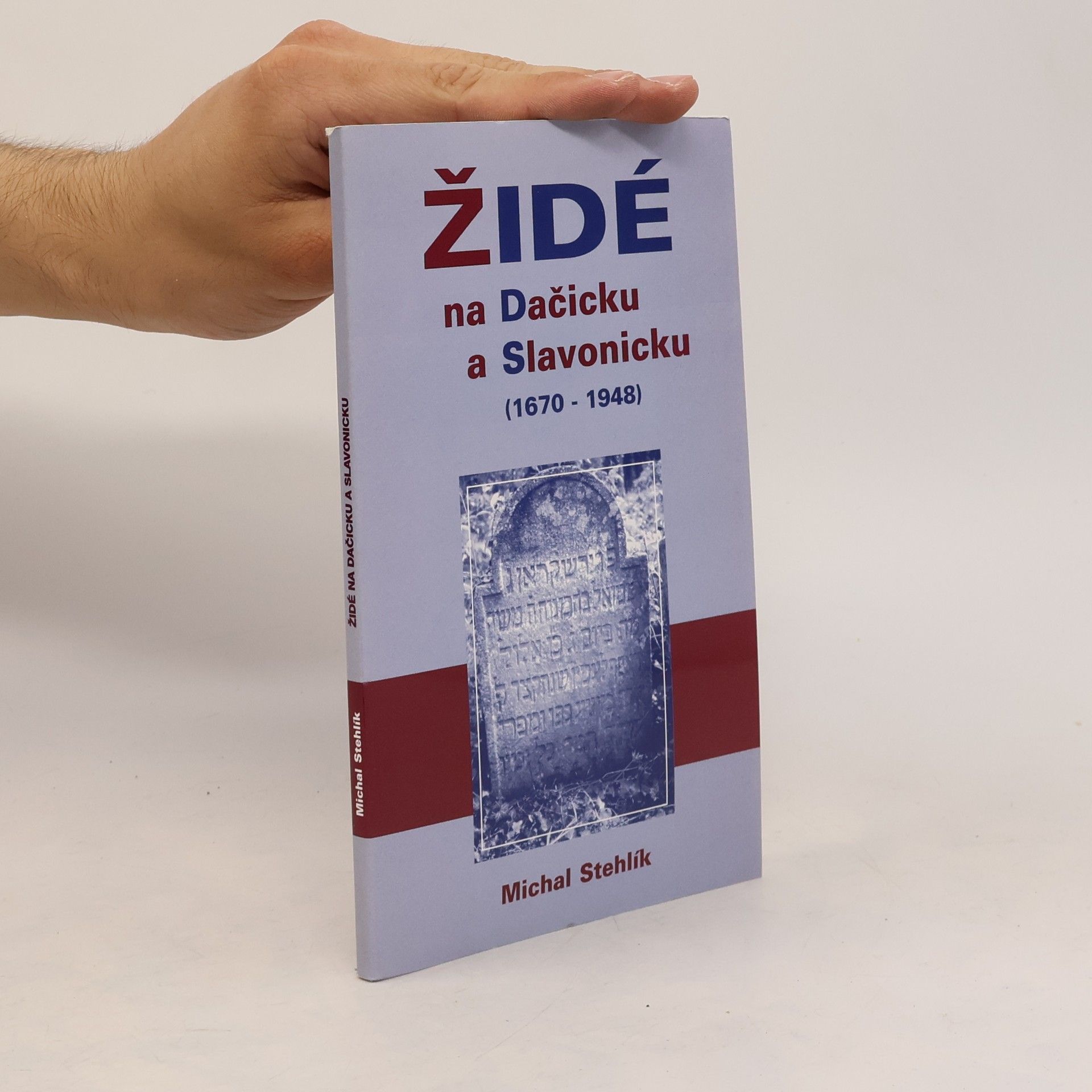 Michal Stehlík Židé na Dačicku a Slavonicku 1670-1948