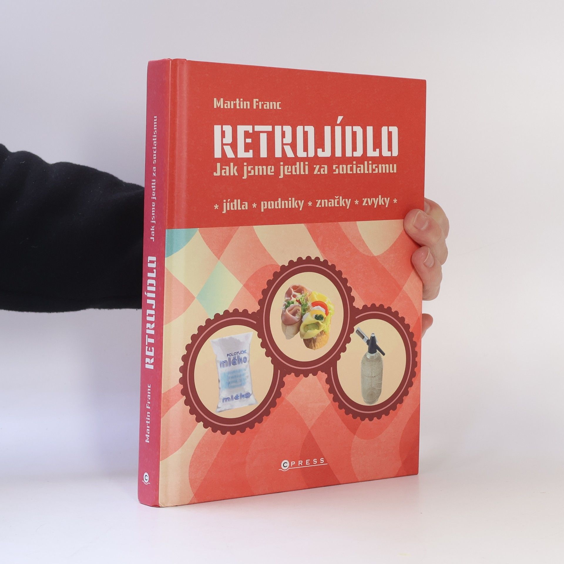Martin Franc Retrojídlo : jak jsme jedli za socialismu