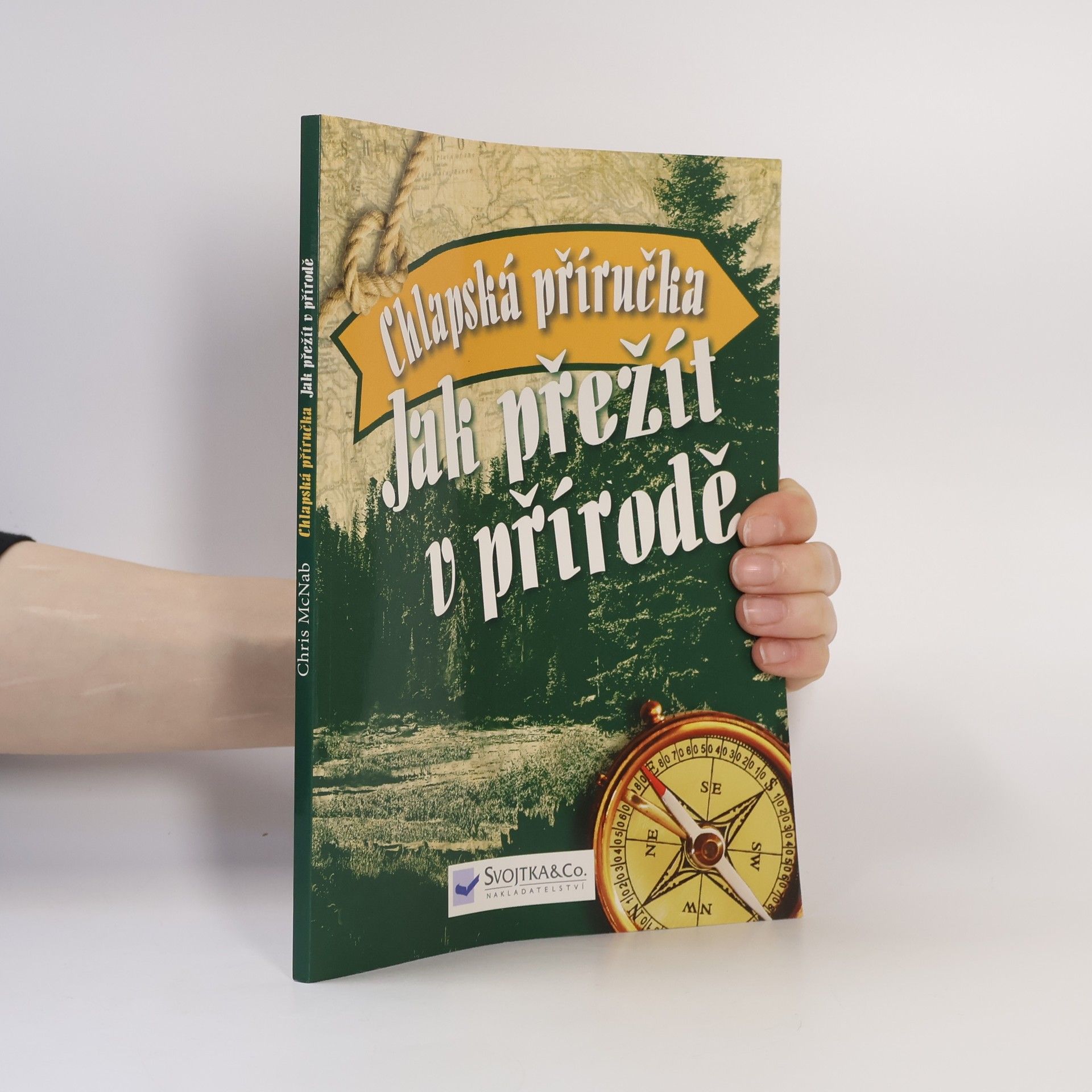 Chris McNab Jak přežít v přírodě : chlapská příručka : 101 dovedností pro život v nebezpečné divočině