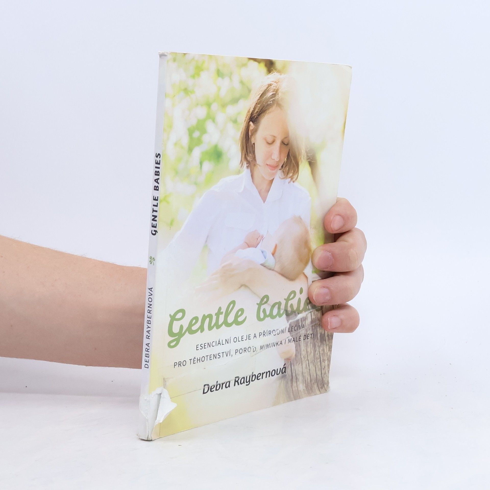 Debra Raybern Gentle Babies. Esenciální oleje a přírodní léčiva pro těhotenství, porod, miminka i malé děti