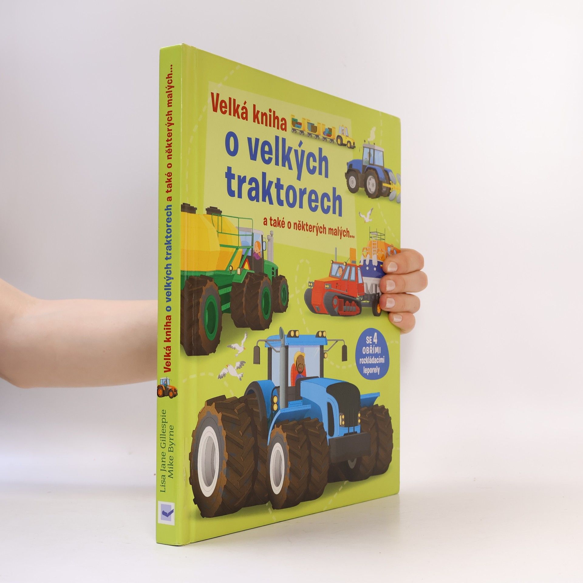 Lisa Jane Gillespie Velká kniha o velkých traktorech - a také o některých malých...