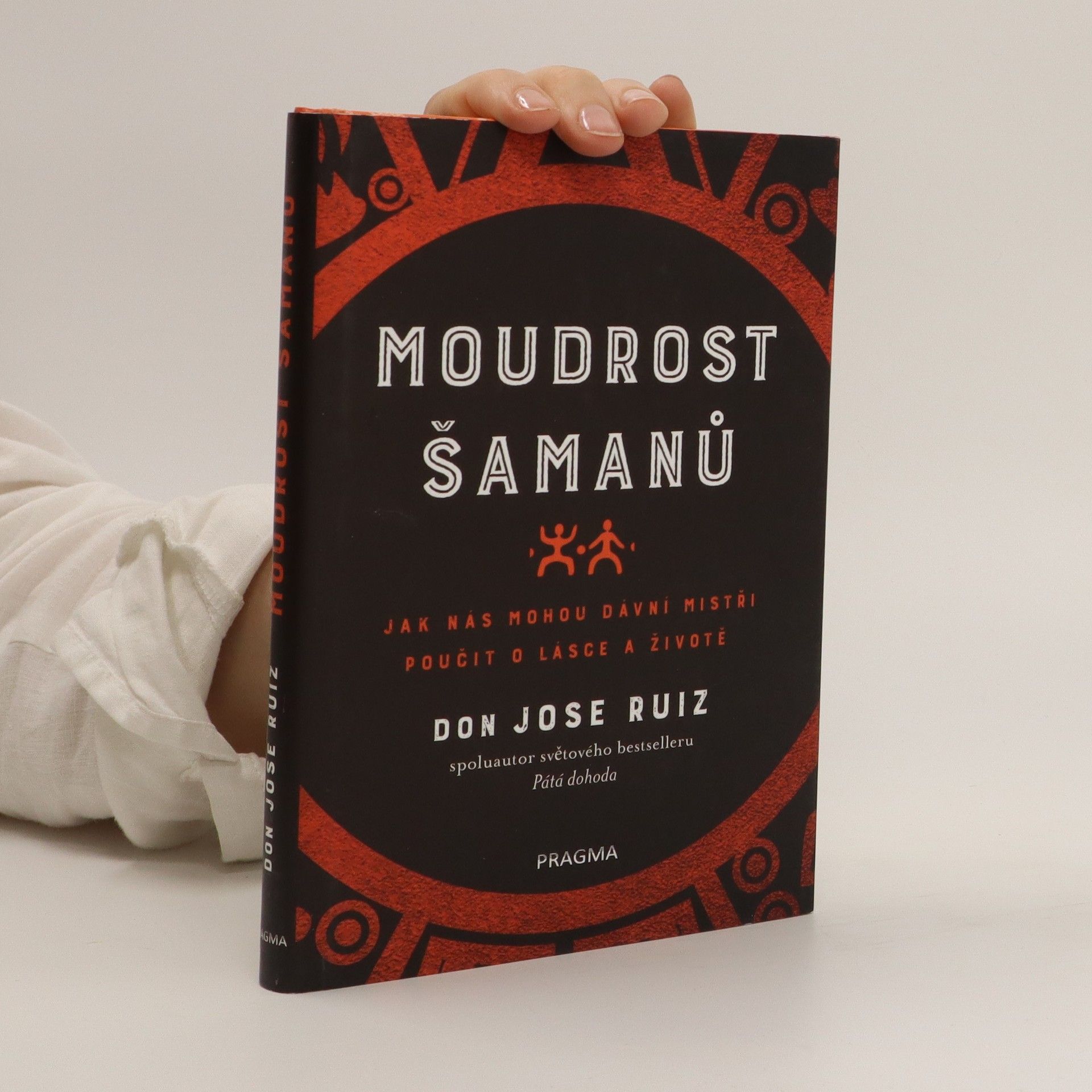 Don Jose Ruiz Moudrost šamanů - Jak nás mohou dávní mistři poučit o lásce a životě