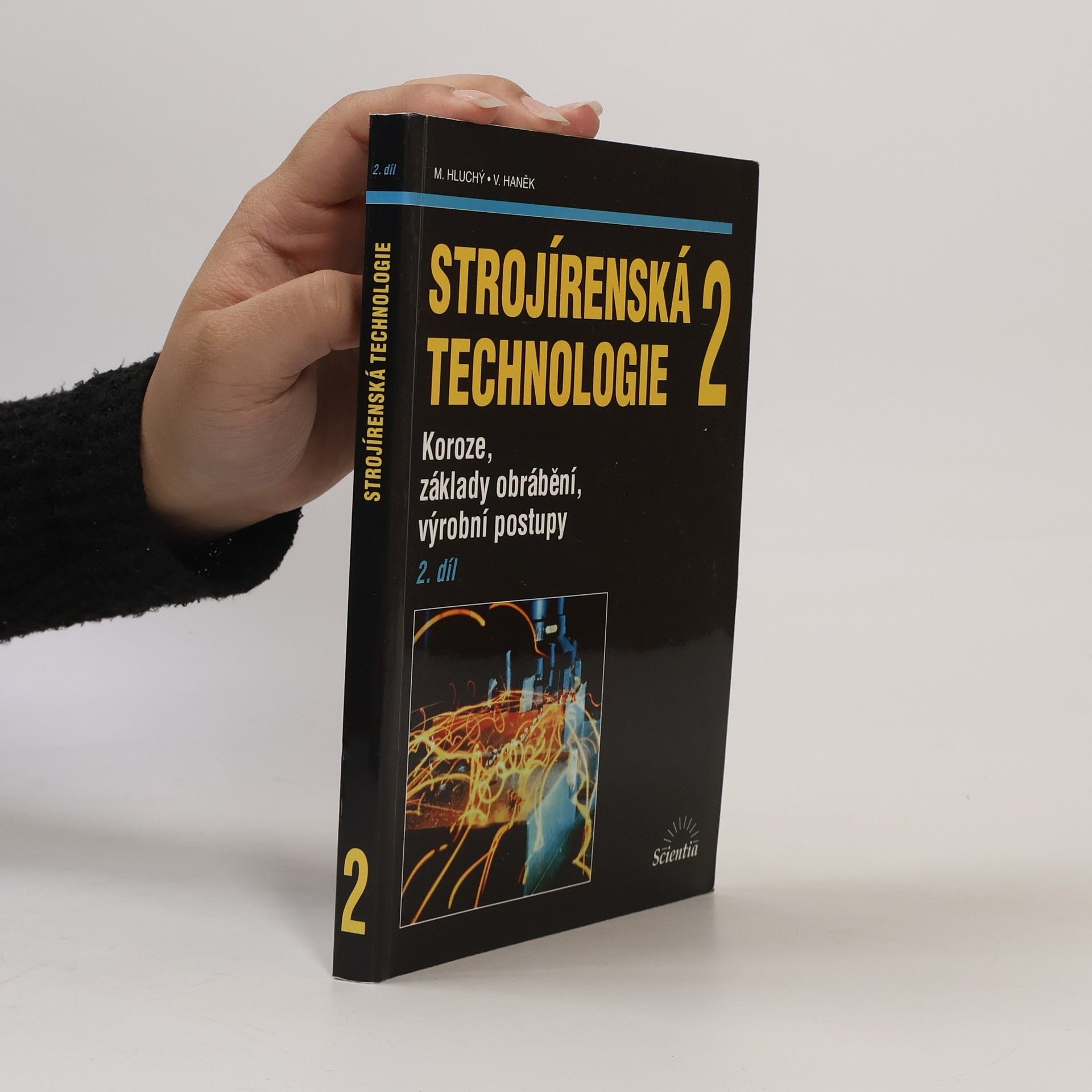 Václav Haněk Strojírenská technologie 2. 2. díl, Koroze, základy obrábění, výrobní postupy