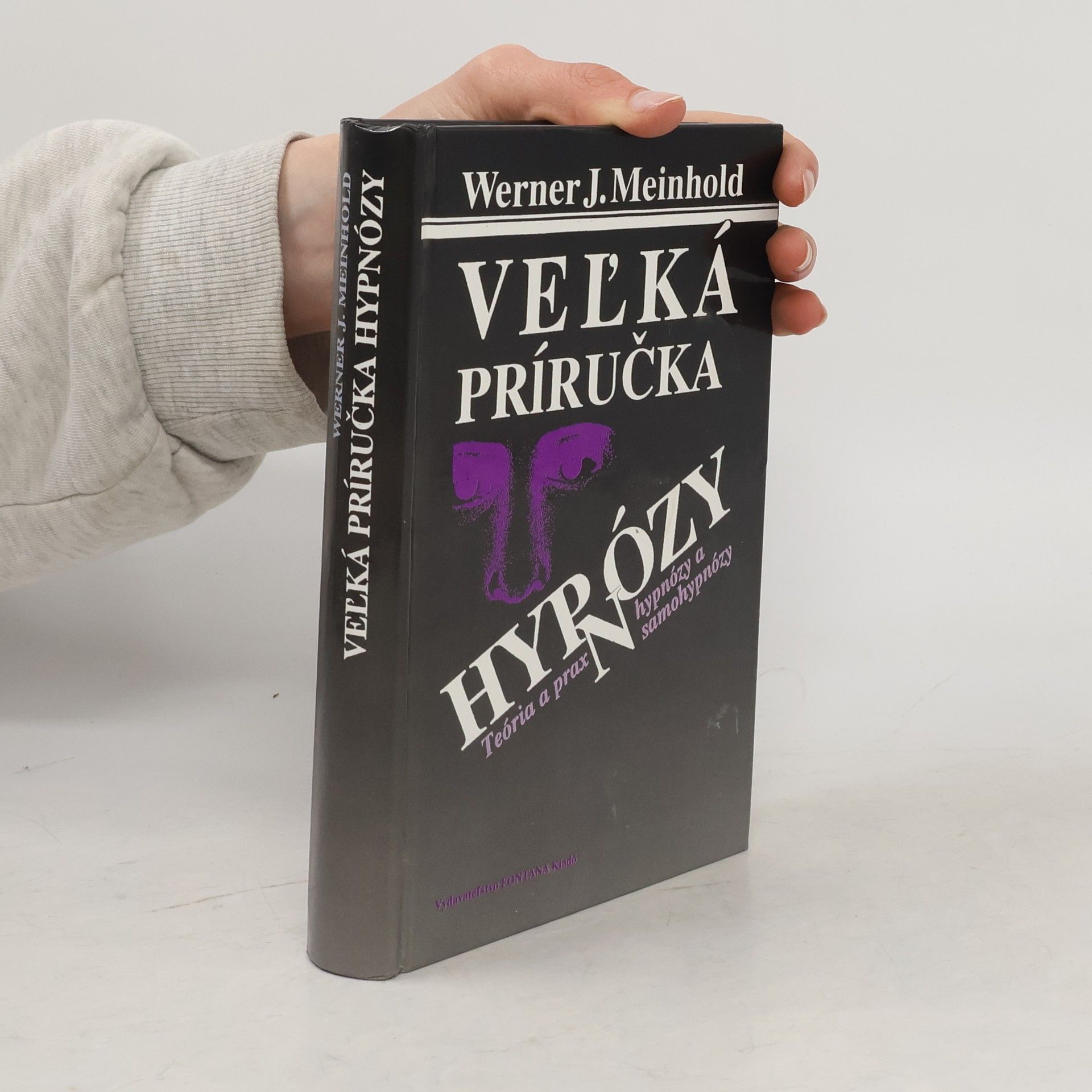 Werner J. Meinhold Veľká príručka hypnózy: Teória a prax hypnózy a samohypnózy
