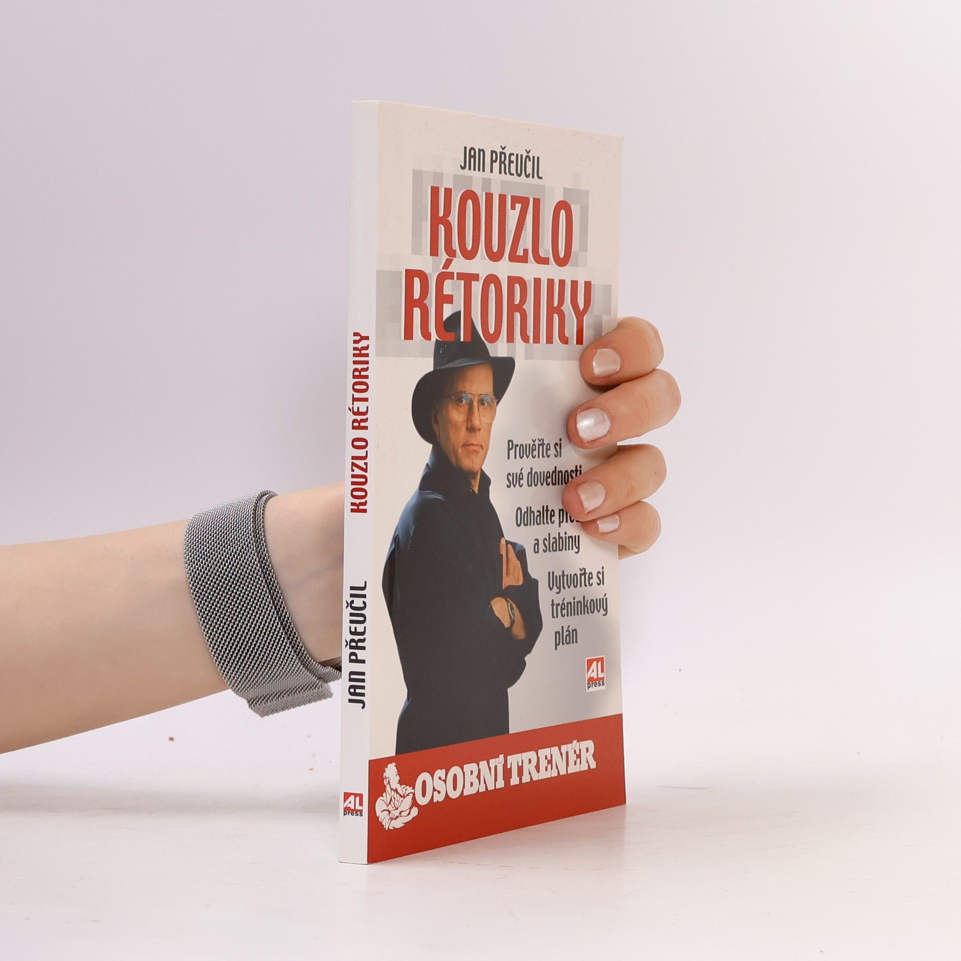 Jan Přeučil Kouzlo rétoriky. Prověřte si své dovednosti, odhalte přednosti a slabiny, vytvořte si tréninkový plán