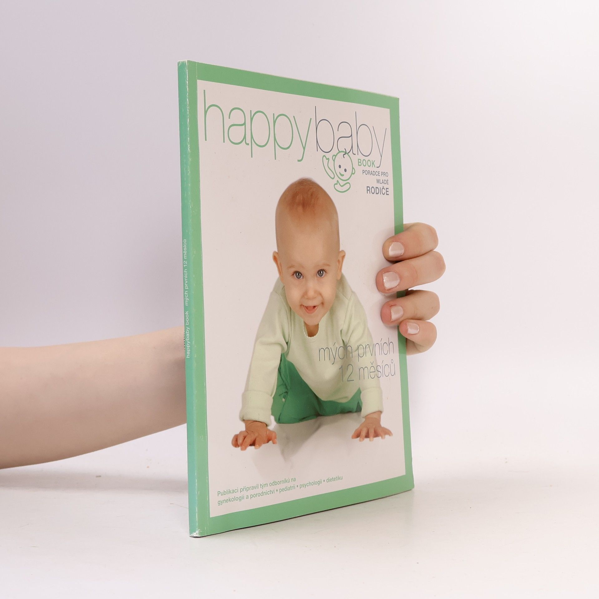 Various authors Happy Baby Book. Poradce pro mladé rodiče - Mých prvních 12 měsíců