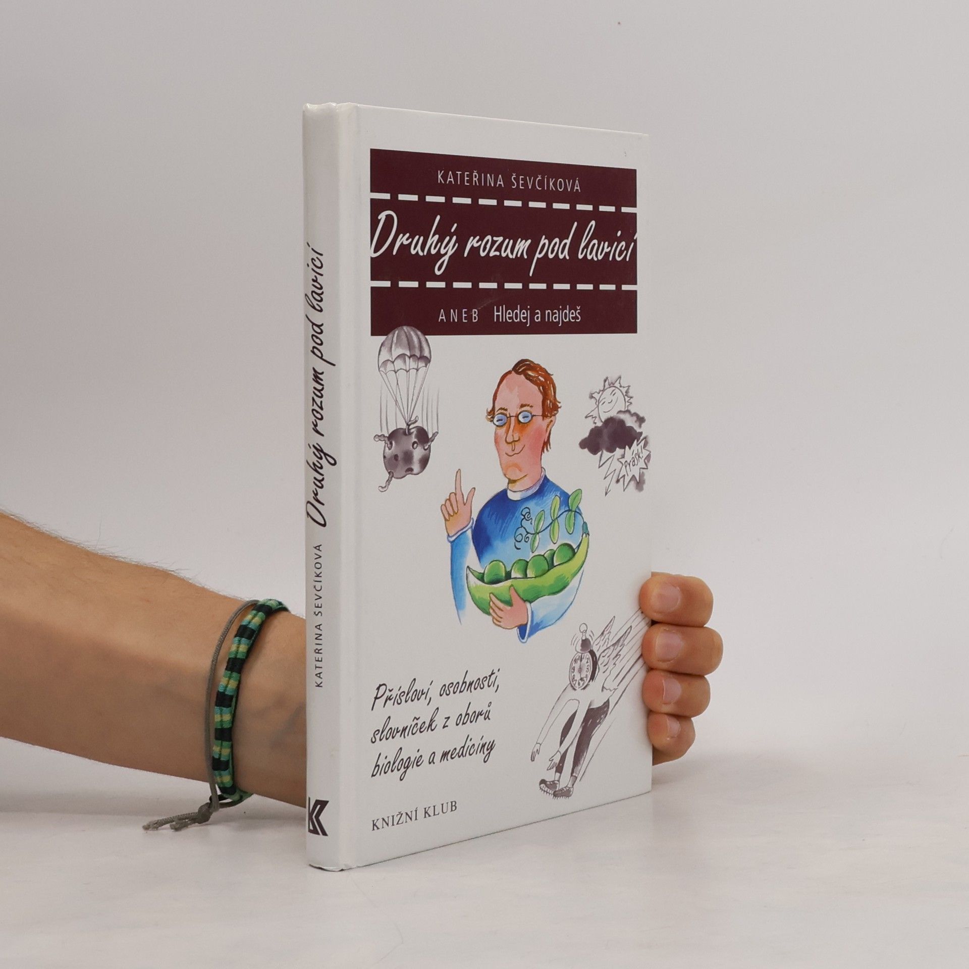 Kateřina Ševčíková Druhý rozum pod lavicí aneb Hledej a najdeš