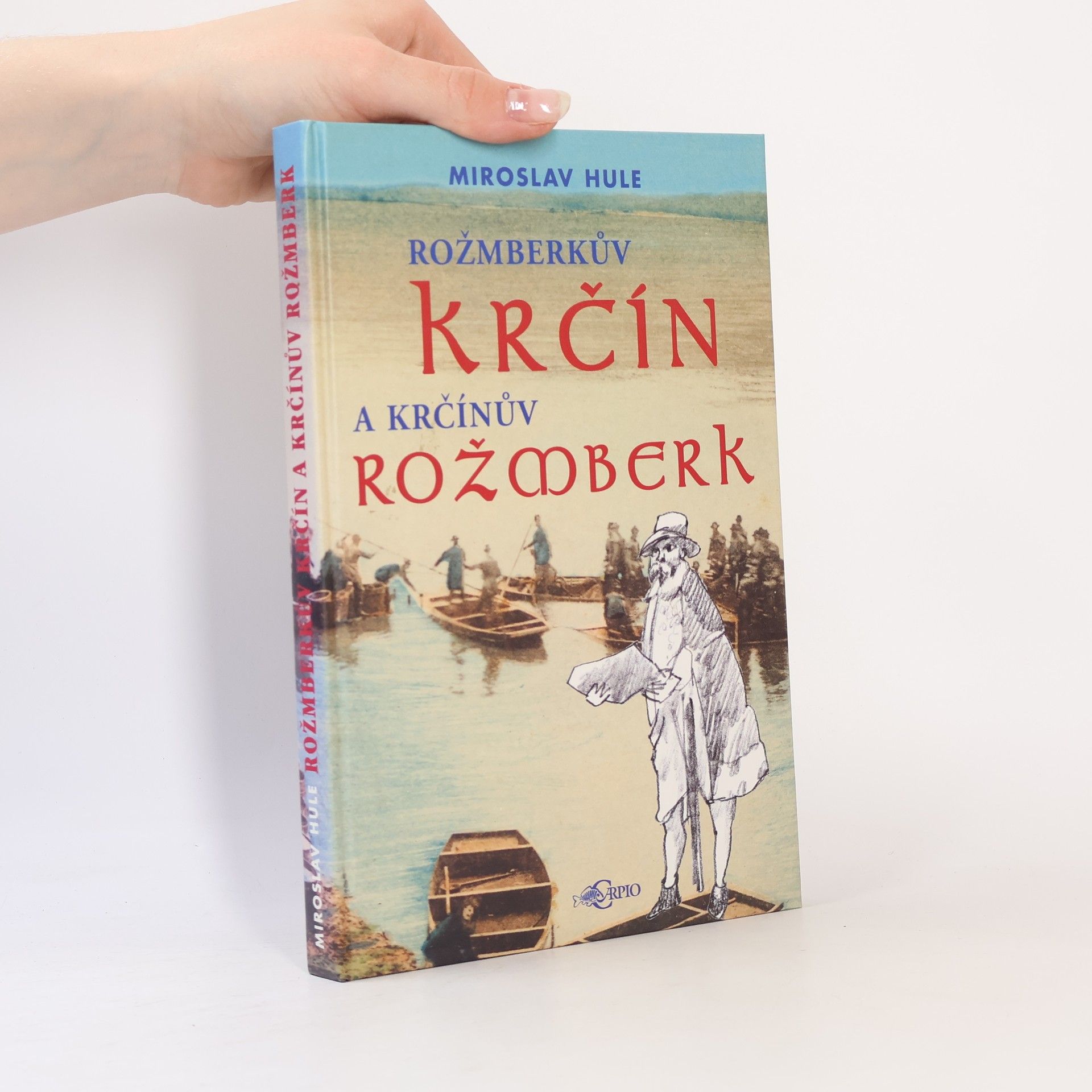 Miroslav Hule Rožmberkův Krčín a Krčínův Rožmberk