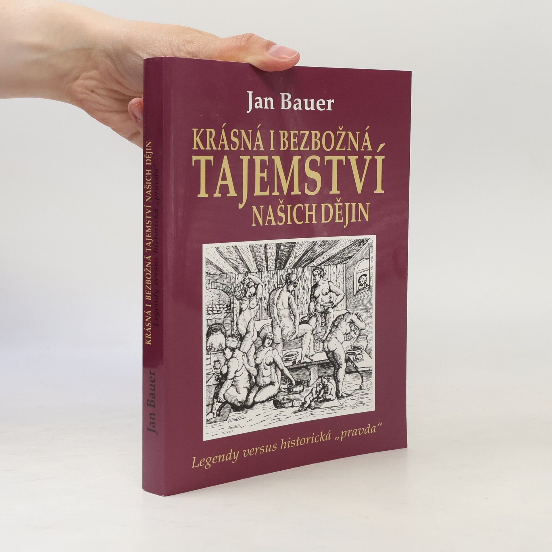 Jan Bauer Krásná i bezbožná tajemství našich dějin
