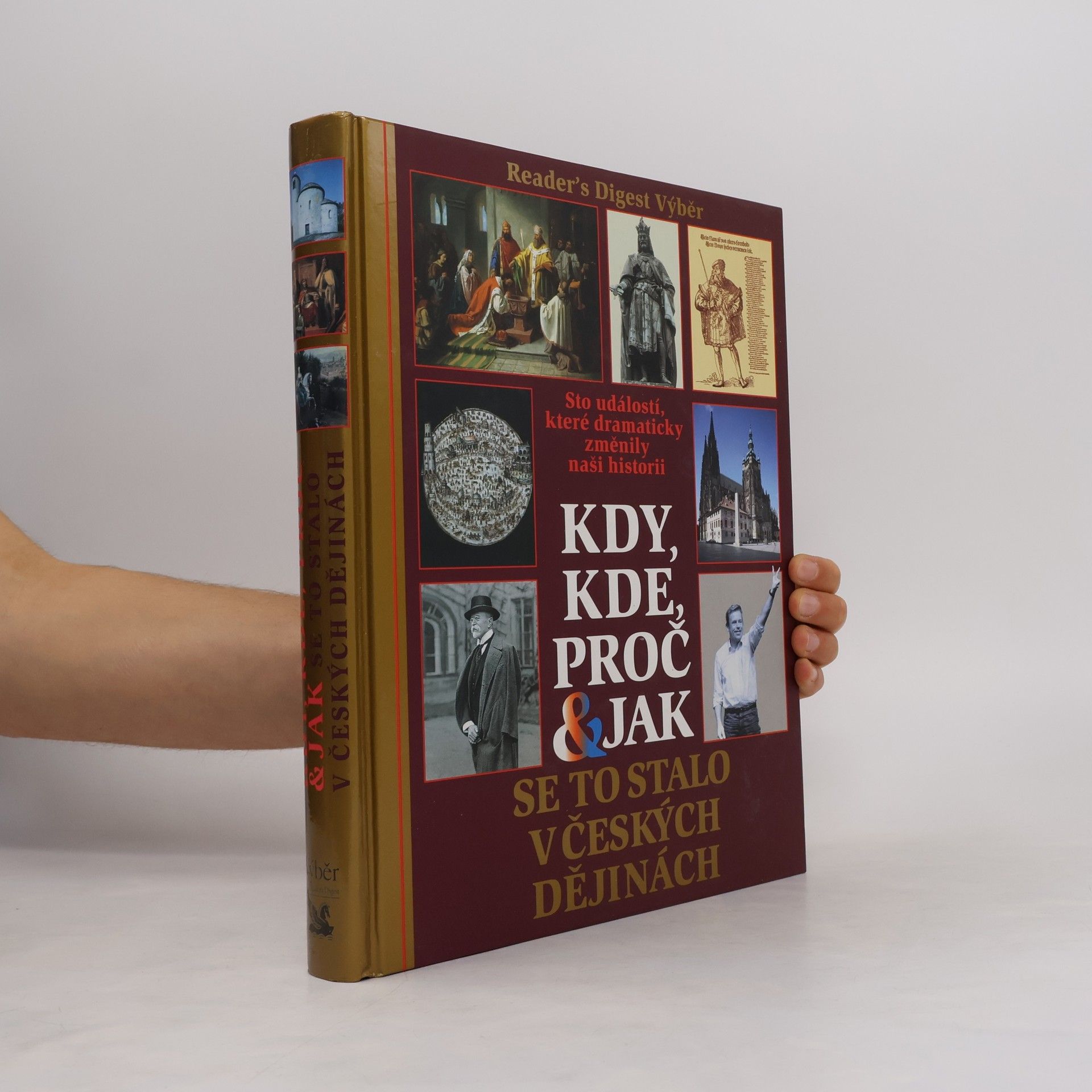 Petr Čornej Kdy, kde, proč & jak se to stalo v českých dějinách. Sto událostí, které dramaticky změnily naši historii