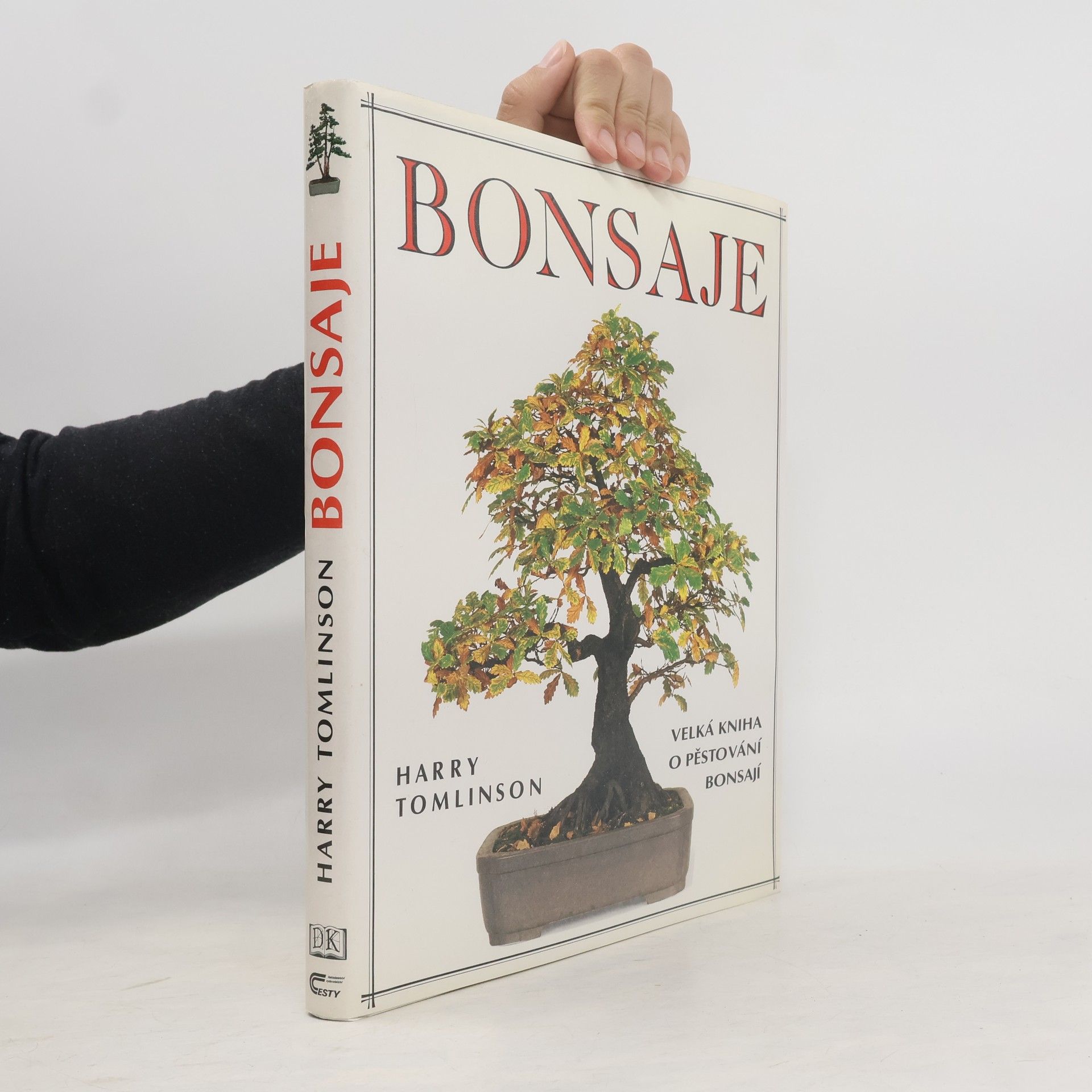 Bonsaje. Velká kniha o pěstování bonsají