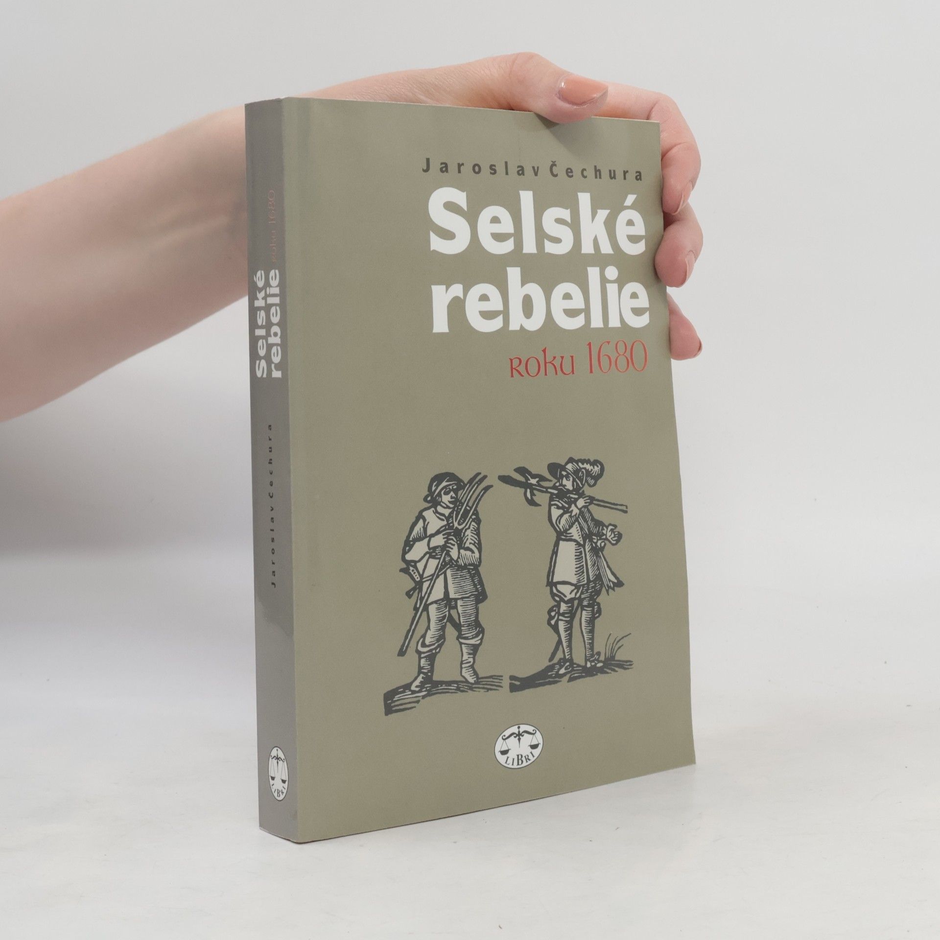 Jaroslav Čechura Selské rebelie roku 1680 : sociální konflikty v barokních Čechách a jejich každodenní souvislosti